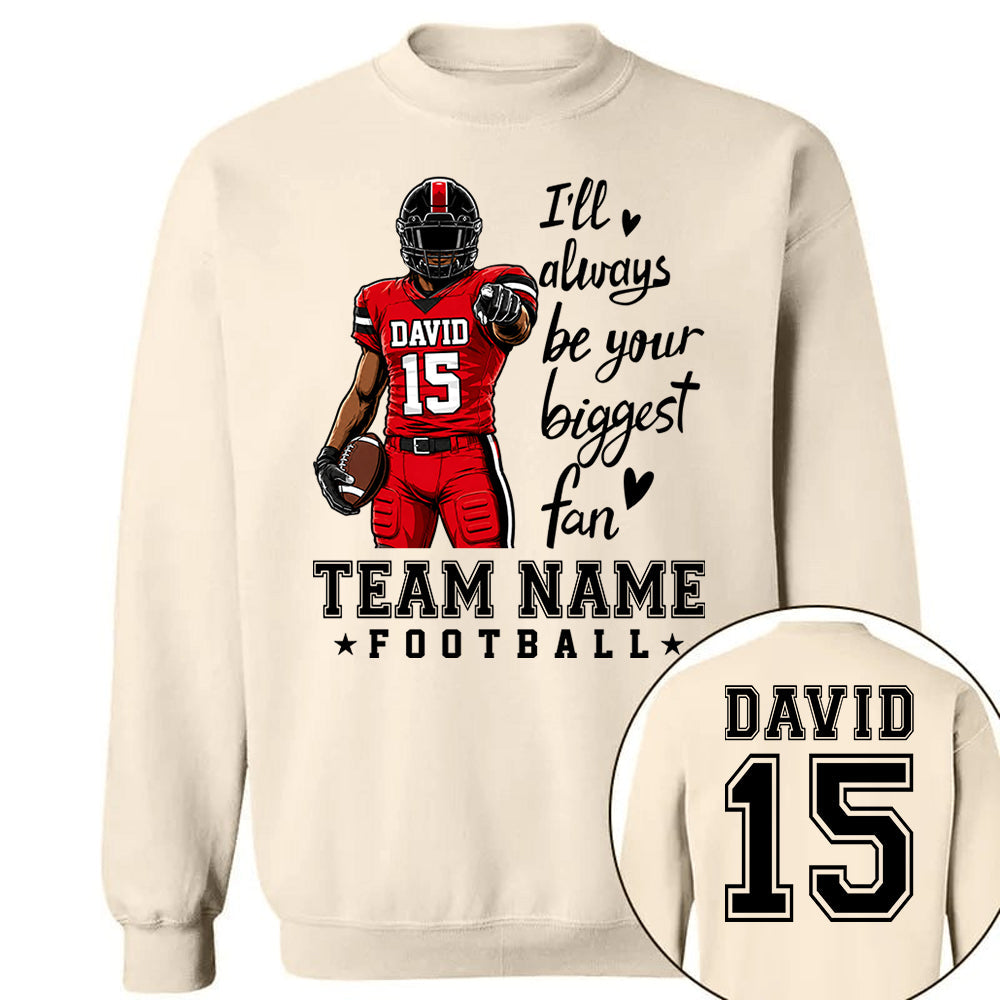 Personalized I'll Always Be Your Biggest Fan American Football Team Shirt - Football GameDay Custom Shirt VH01