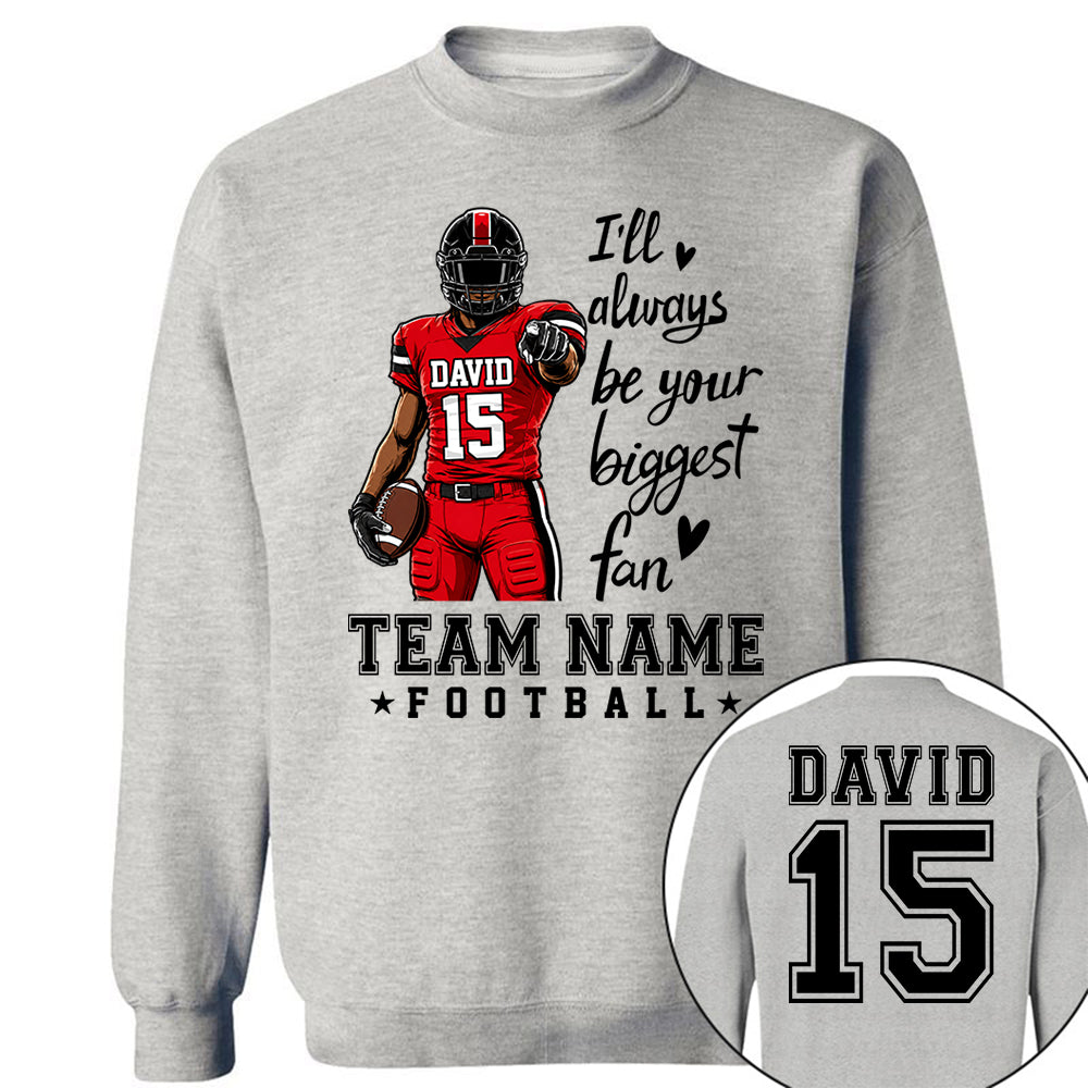 Personalized I'll Always Be Your Biggest Fan American Football Team Shirt - Football GameDay Custom Shirt VH01