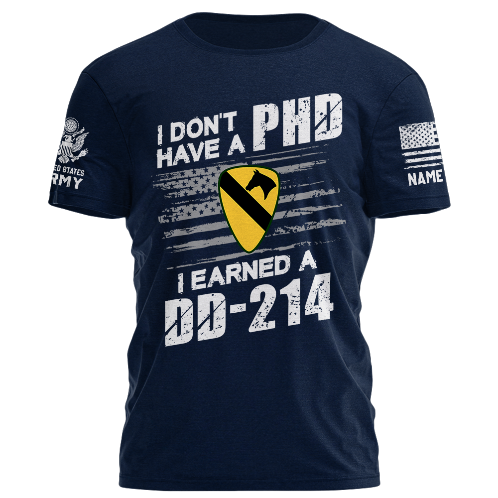I Don't Have A Phd I Earned A DD 214 Personalized Shirt For Veteran K1702