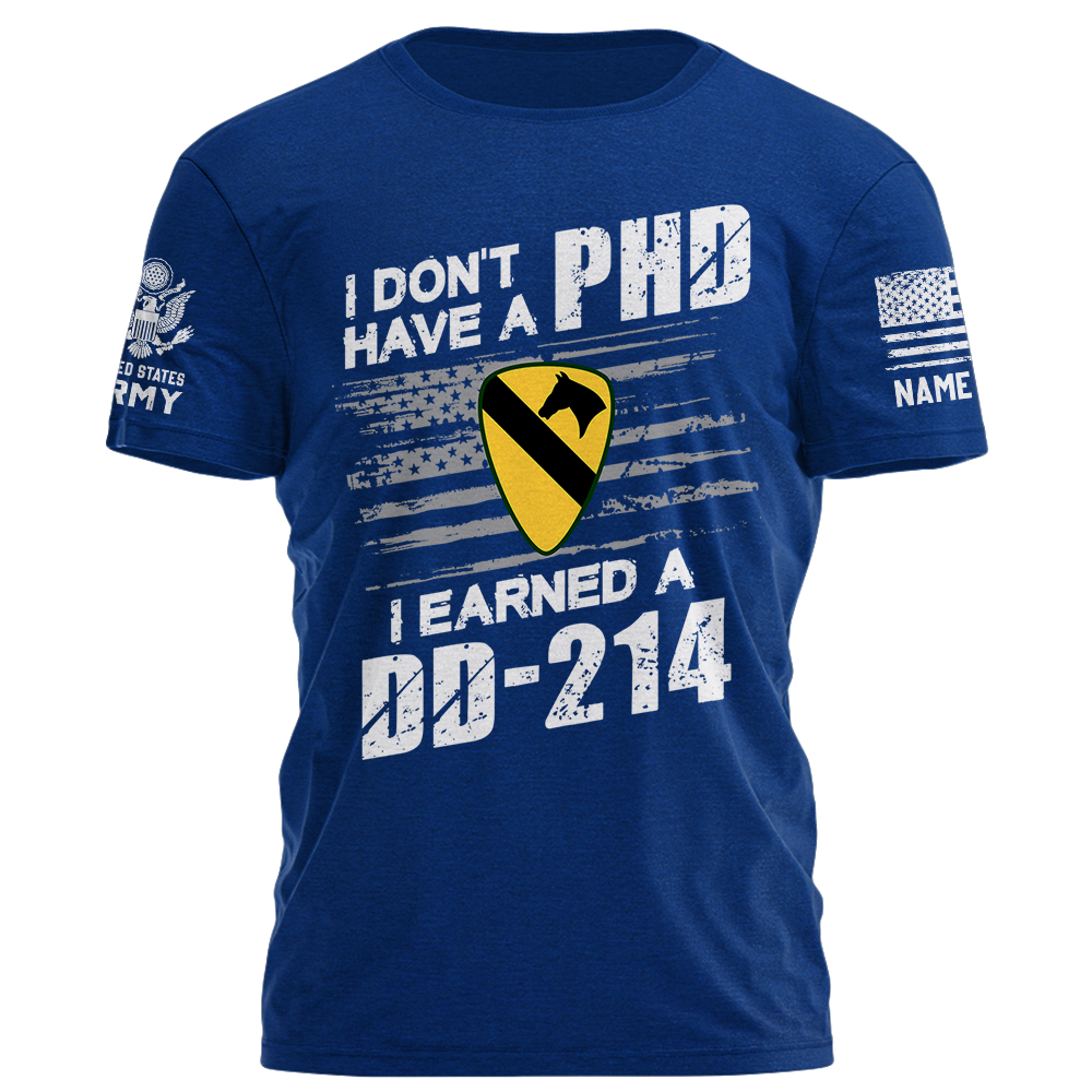 I Don't Have A Phd I Earned A DD 214 Personalized Shirt For Veteran K1702
