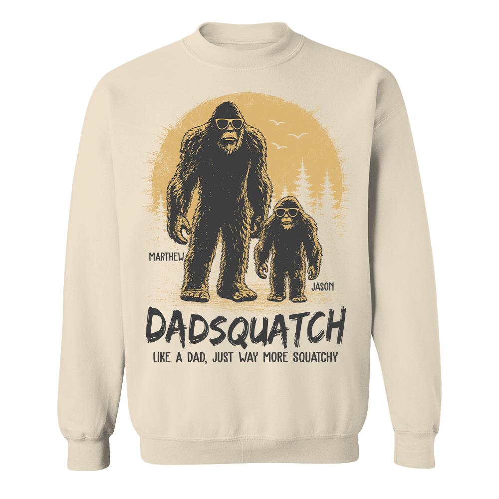 Custom Dadsquatch, Like A Dad, Just Way More Squatchy Shirt, Gift For Dad L0411 Hv01