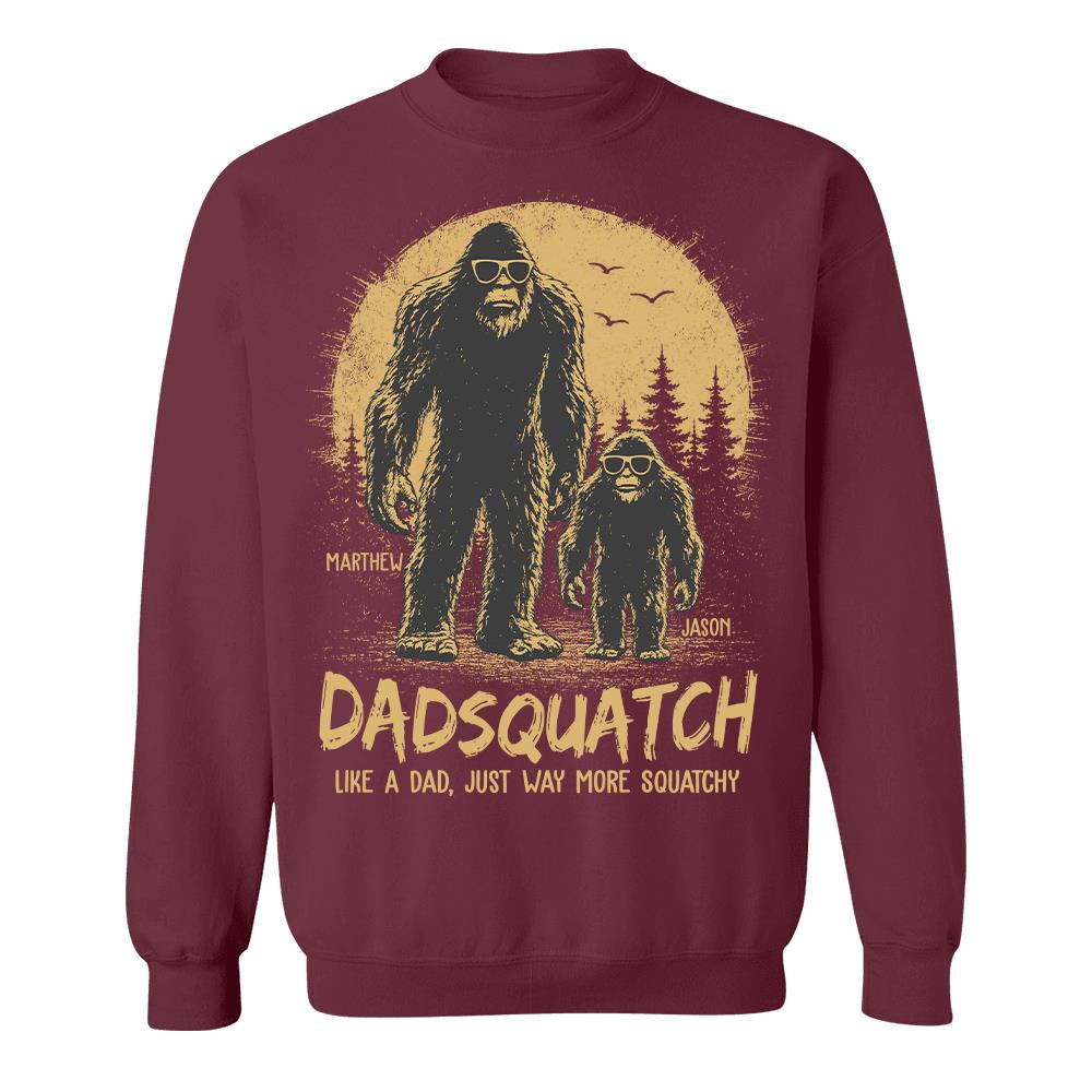 Custom Dadsquatch, Like A Dad, Just Way More Squatchy Shirt, Gift For Dad L0411 Hv01
