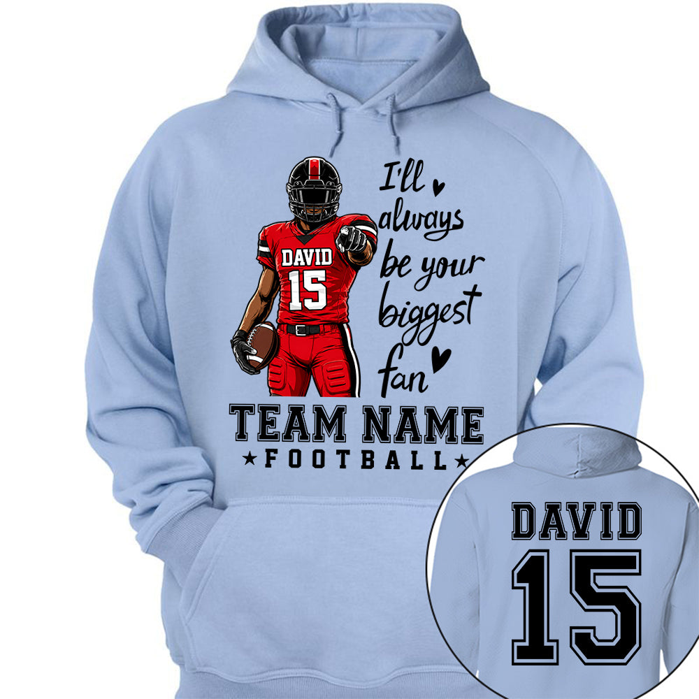 Personalized I'll Always Be Your Biggest Fan American Football Team Shirt - Football GameDay Custom Shirt VH01