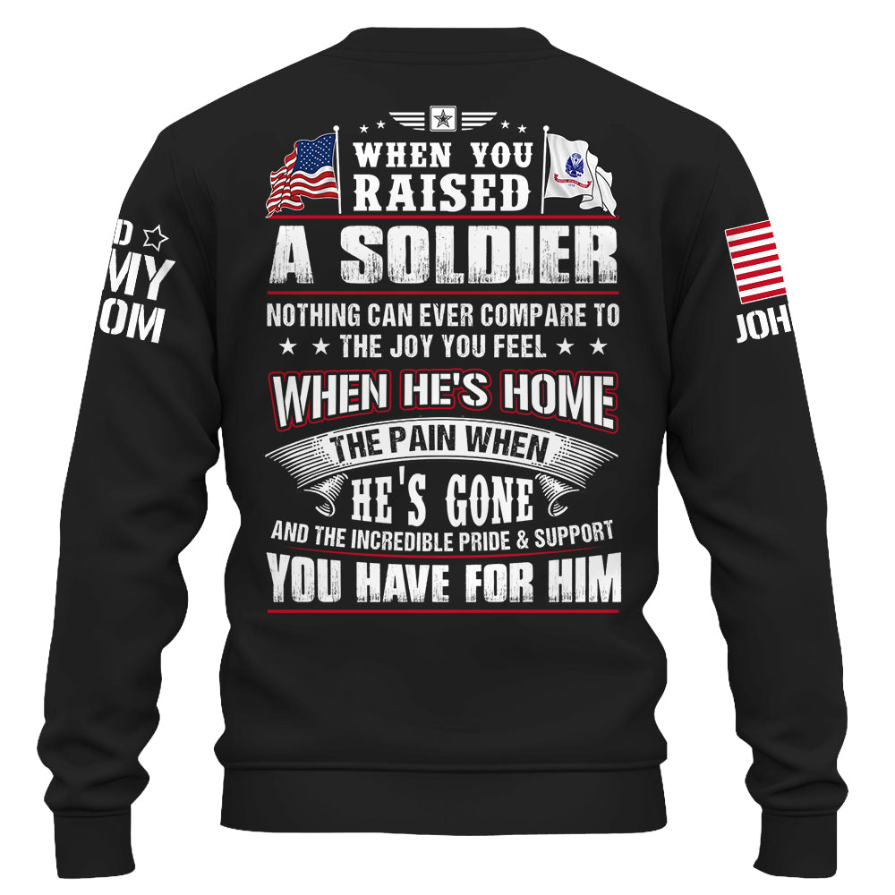Custom Shirt Military Family When You Raised A Soldier Nothing Can Ever Compare To The Joy You Feel K1702 Trhn