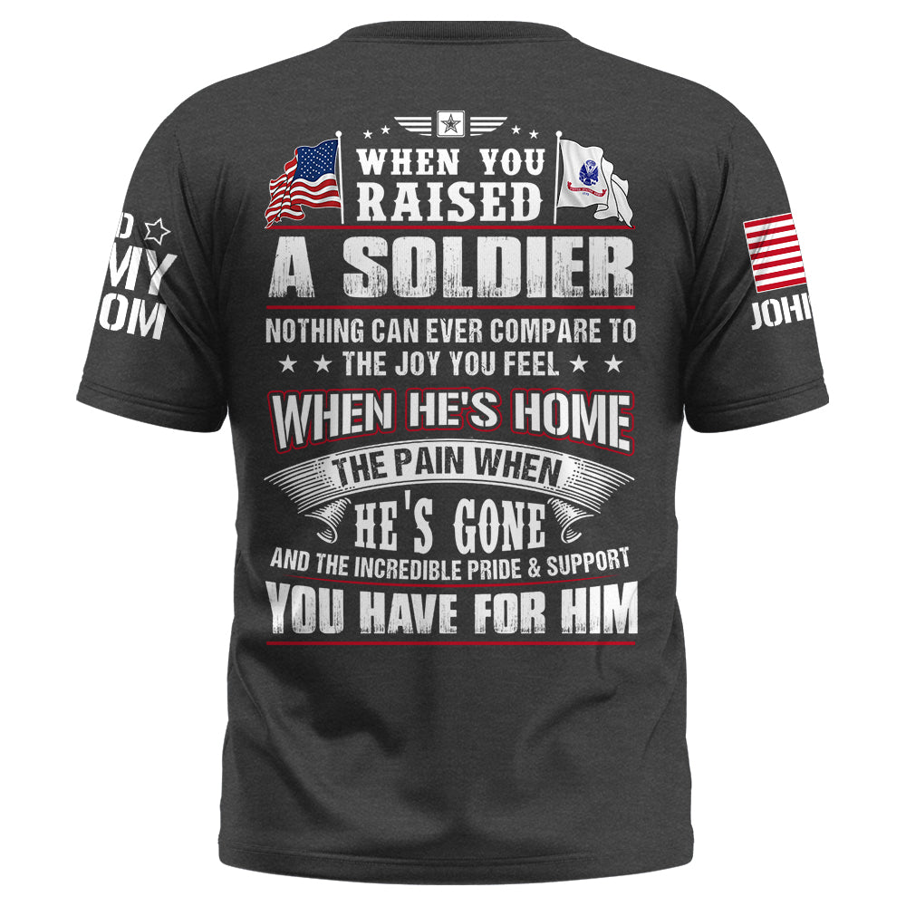Custom Shirt Military Family When You Raised A Soldier Nothing Can Ever Compare To The Joy You Feel K1702 Trhn