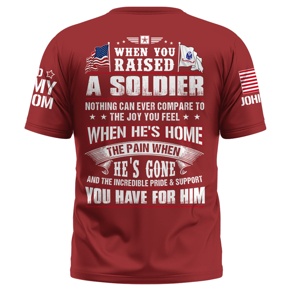 Custom Shirt Military Family When You Raised A Soldier Nothing Can Ever Compare To The Joy You Feel K1702 Trhn