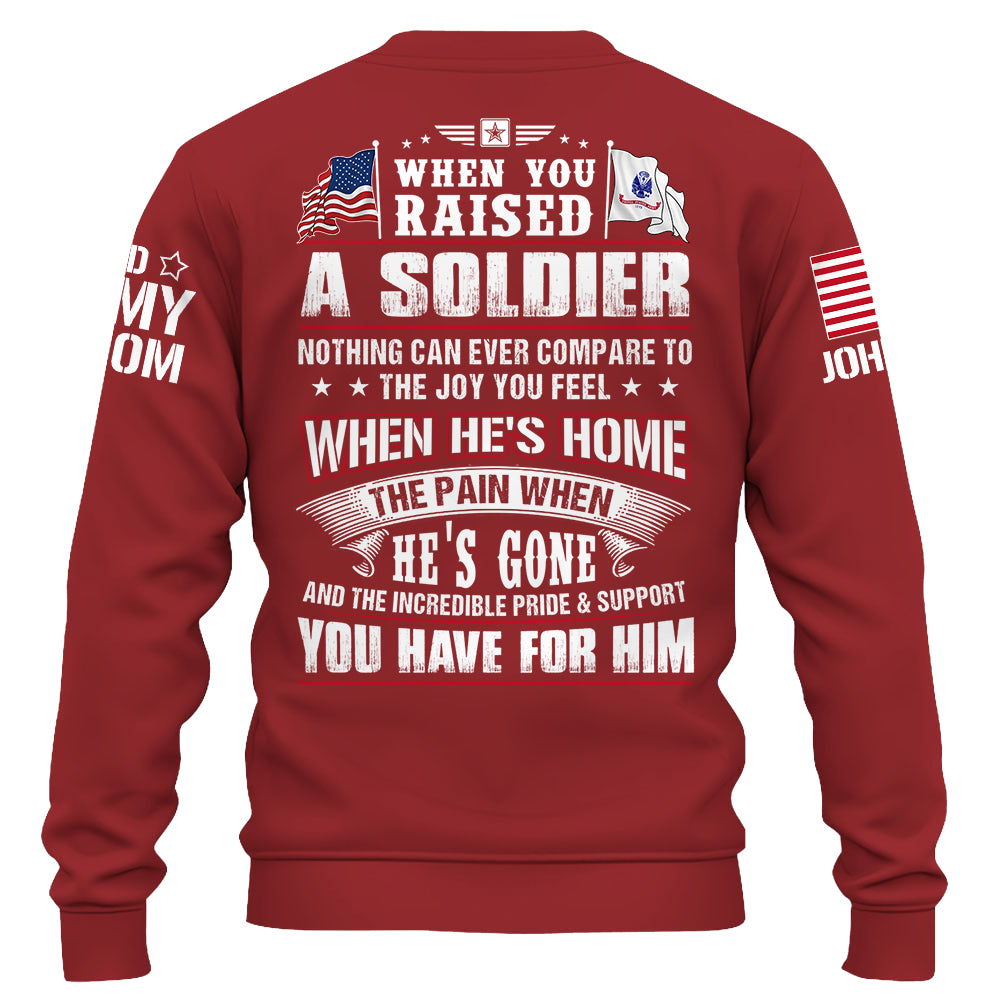 Custom Shirt Military Family When You Raised A Soldier Nothing Can Ever Compare To The Joy You Feel K1702 Trhn