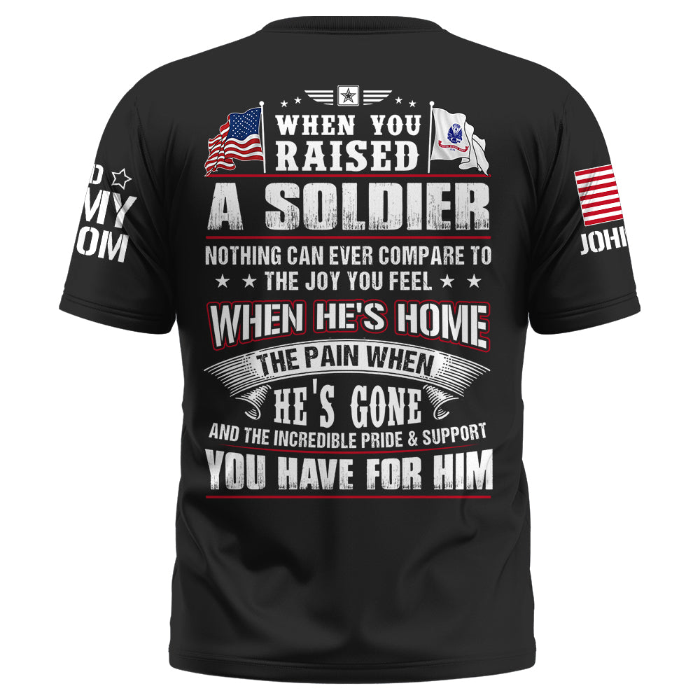 Custom Shirt Military Family When You Raised A Soldier Nothing Can Ever Compare To The Joy You Feel K1702 Trhn
