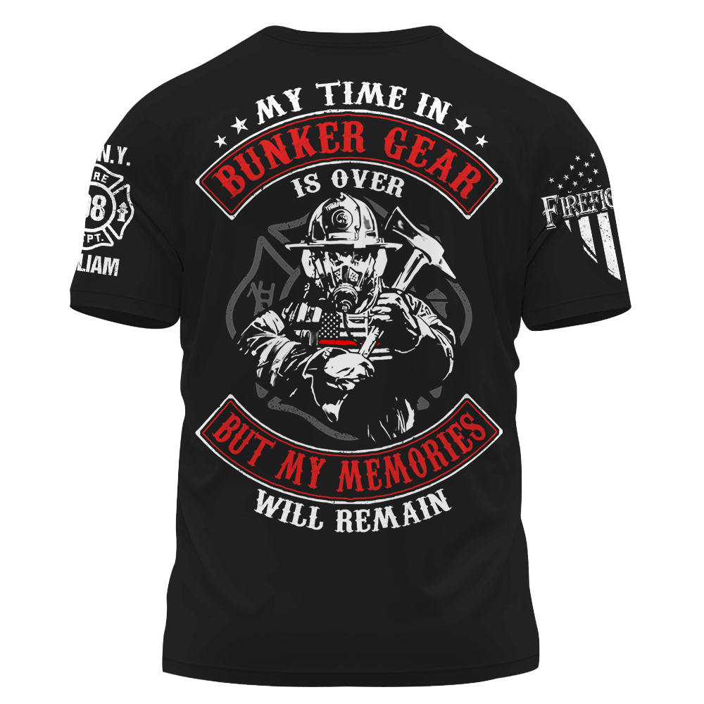 Personalized Shirt My Time In Bunker Gear Is Over But My Memories Will Remain Custom Gift For Fireman K1702