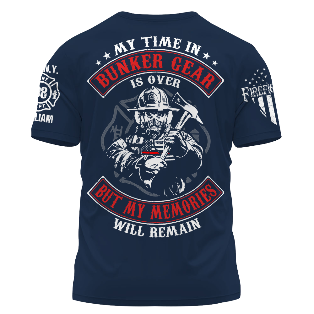 Personalized Shirt My Time In Bunker Gear Is Over But My Memories Will Remain Custom Gift For Fireman K1702