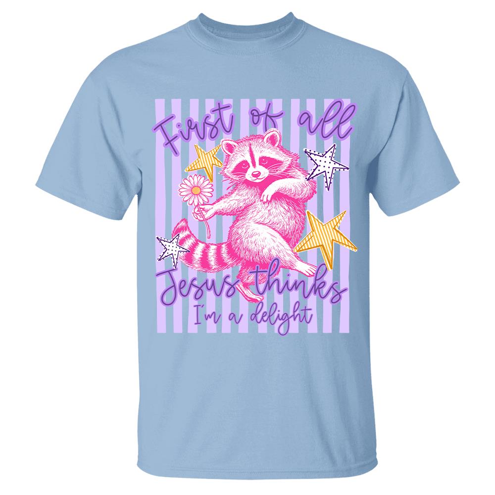 Custom First of All Jesus Thinks I'm A Delight Christian Humor T-shirt, Preppy Striped Summer, Funny Feral Raccoon, Dog, Cat Shirt Hv01