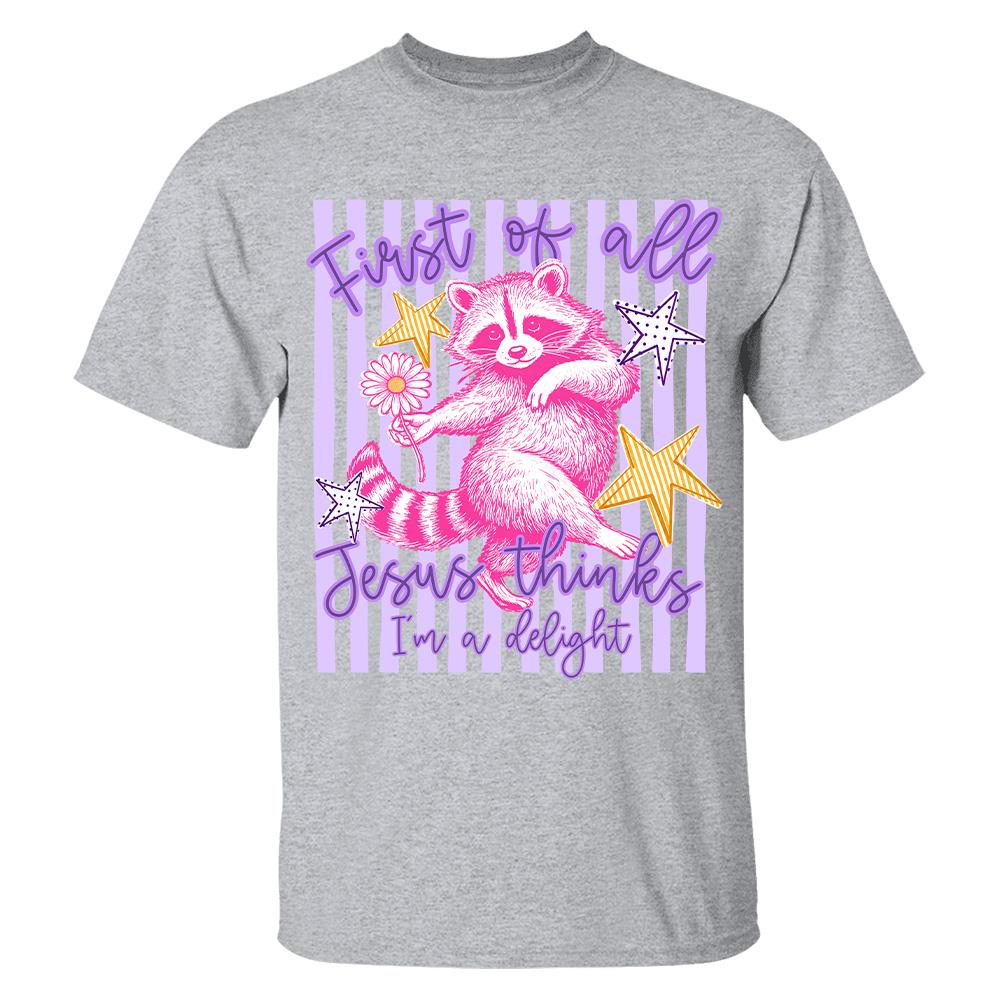 Custom First of All Jesus Thinks I'm A Delight Christian Humor T-shirt, Preppy Striped Summer, Funny Feral Raccoon, Dog, Cat Shirt Hv01