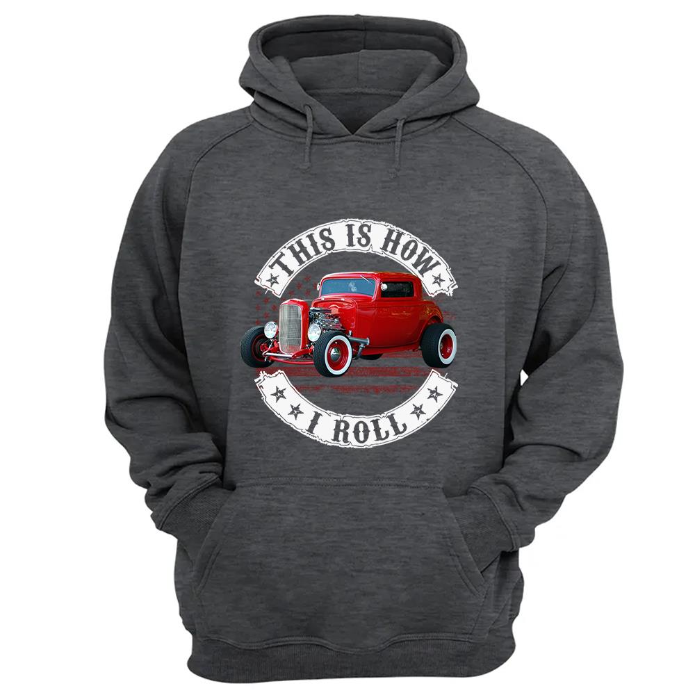 This Is How I Roll - Custom Photo Hot rod Car Shirt - Personalized Upload Vehicle Photo Nh00