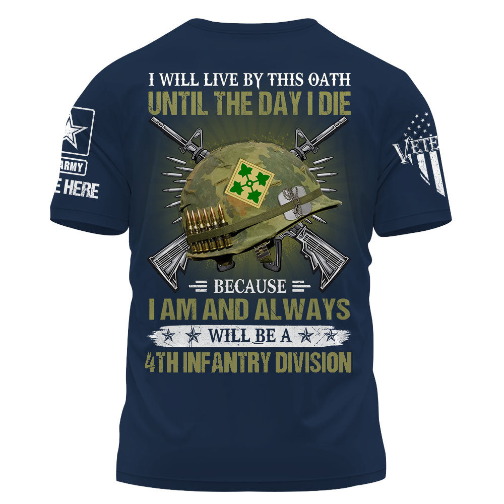 Personalized Shirt I Will Live By This Oath Until The Day I Die Because I Am And Always Will Be A Veteran K1702