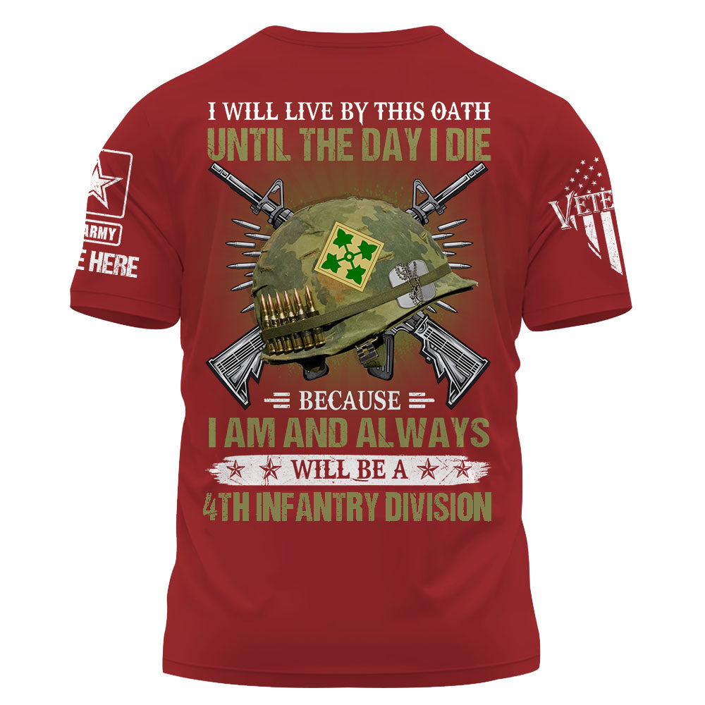 Personalized Shirt I Will Live By This Oath Until The Day I Die Because I Am And Always Will Be A Veteran K1702
