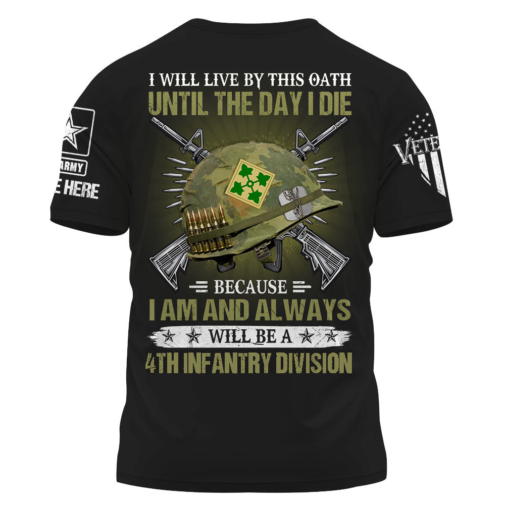 Personalized Shirt I Will Live By This Oath Until The Day I Die Because I Am And Always Will Be A Veteran K1702