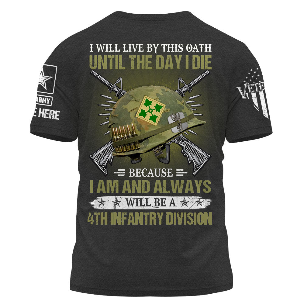 Personalized Shirt I Will Live By This Oath Until The Day I Die Because I Am And Always Will Be A Veteran K1702