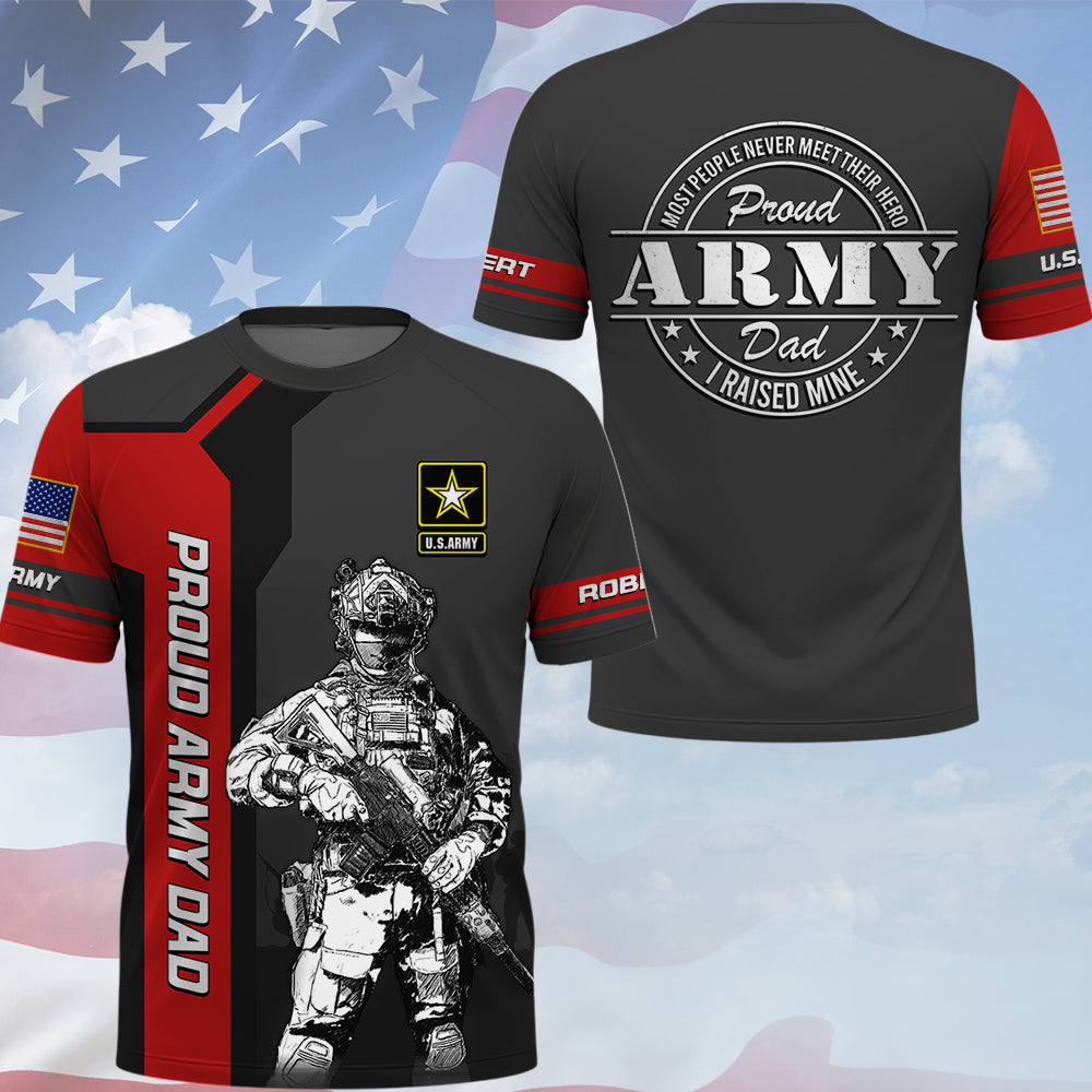 Custom Military All Over Print Shirt Most People Never Meet Their Hero I Raised Mine Proud Military Family K1702 MT02