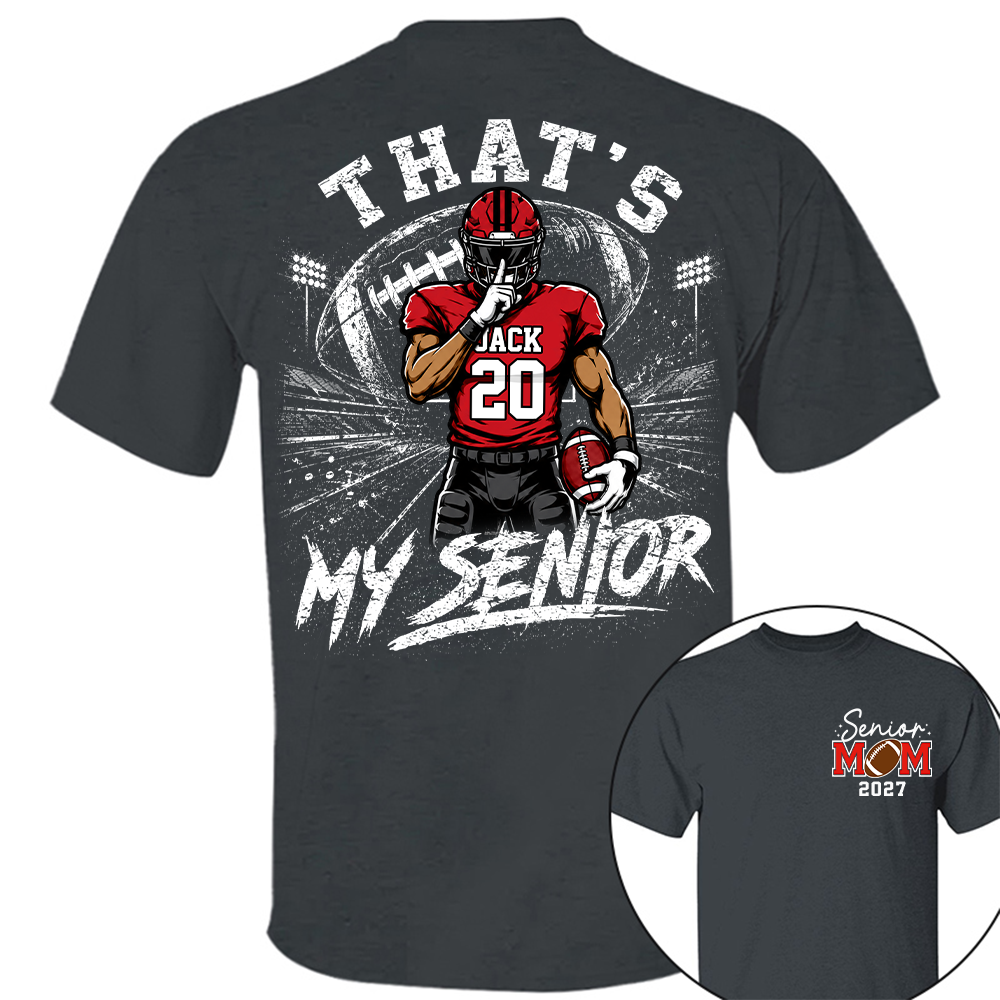 Personalized That's My Senior Football Mom Shirt, Custom Sports Mom Gameday Shirt T1807 Hv01
