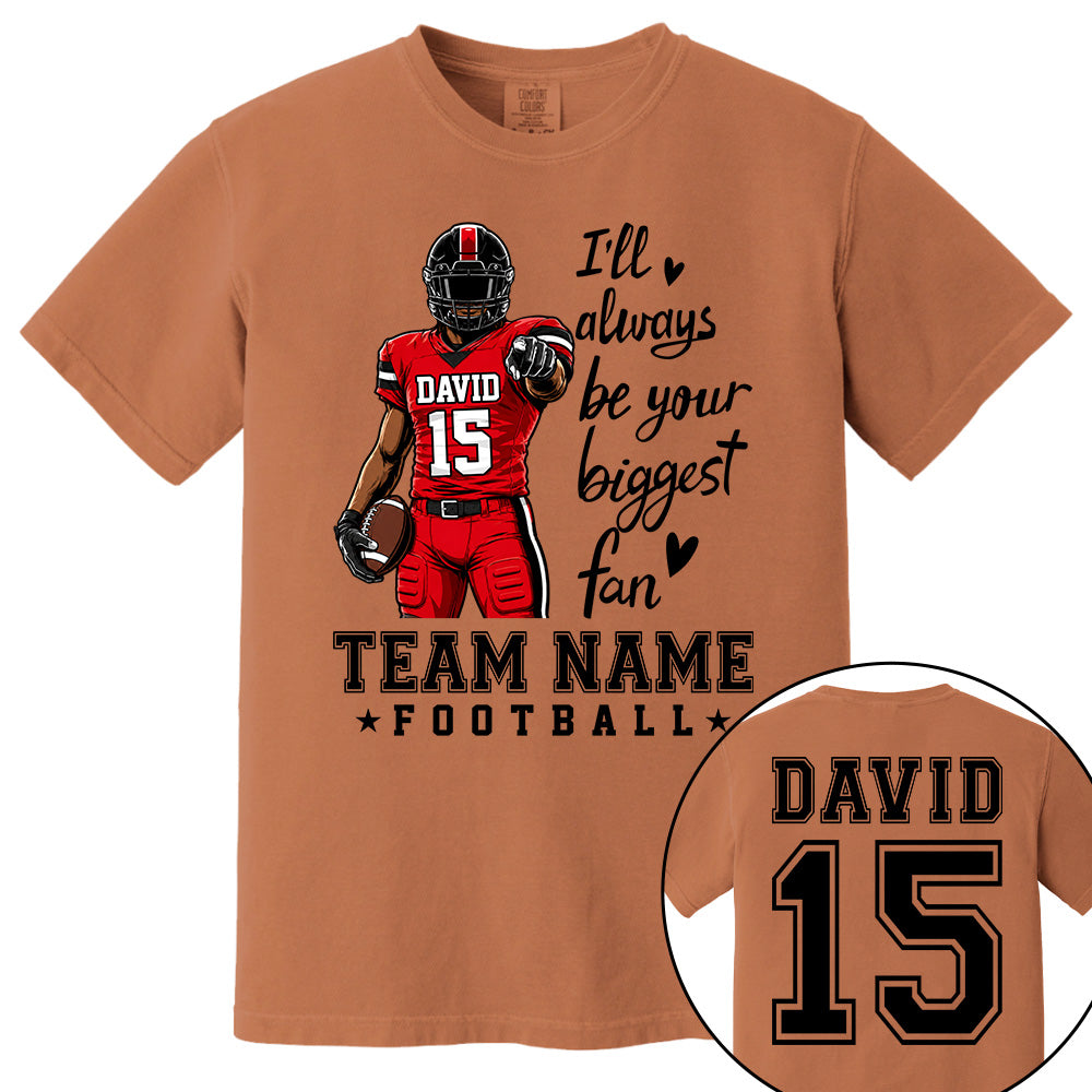 Personalized I'll Always Be Your Biggest Fan American Football Team Shirt - Football GameDay Custom Shirt VH01