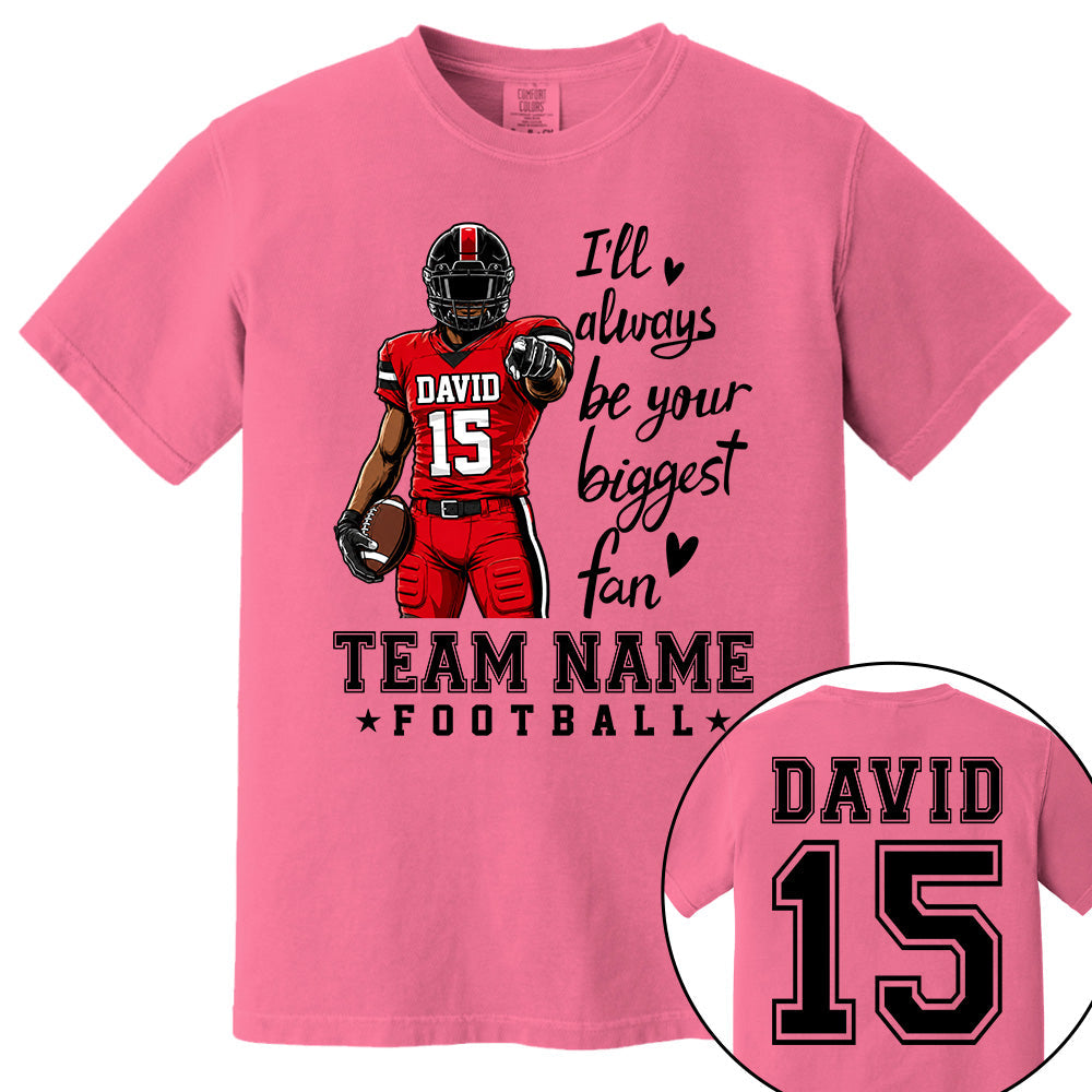 Personalized I'll Always Be Your Biggest Fan American Football Team Shirt - Football GameDay Custom Shirt VH01