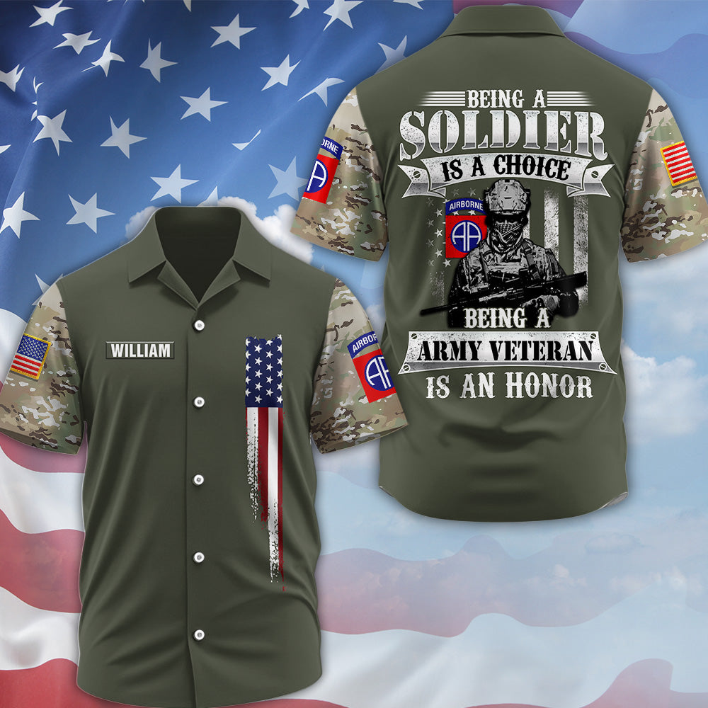Custom All Over Print Shirt Being a Soldier Is a Choice Being Army Veteran Is an Honor Available All Military Branches Gift For Veterans K1702 MT2