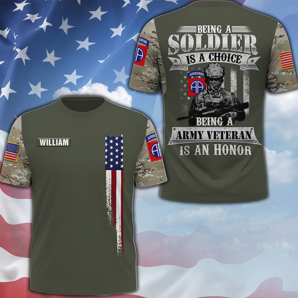 Custom All Over Print Shirt Being a Soldier Is a Choice Being Army Veteran Is an Honor Available All Military Branches Gift For Veterans K1702 MT2