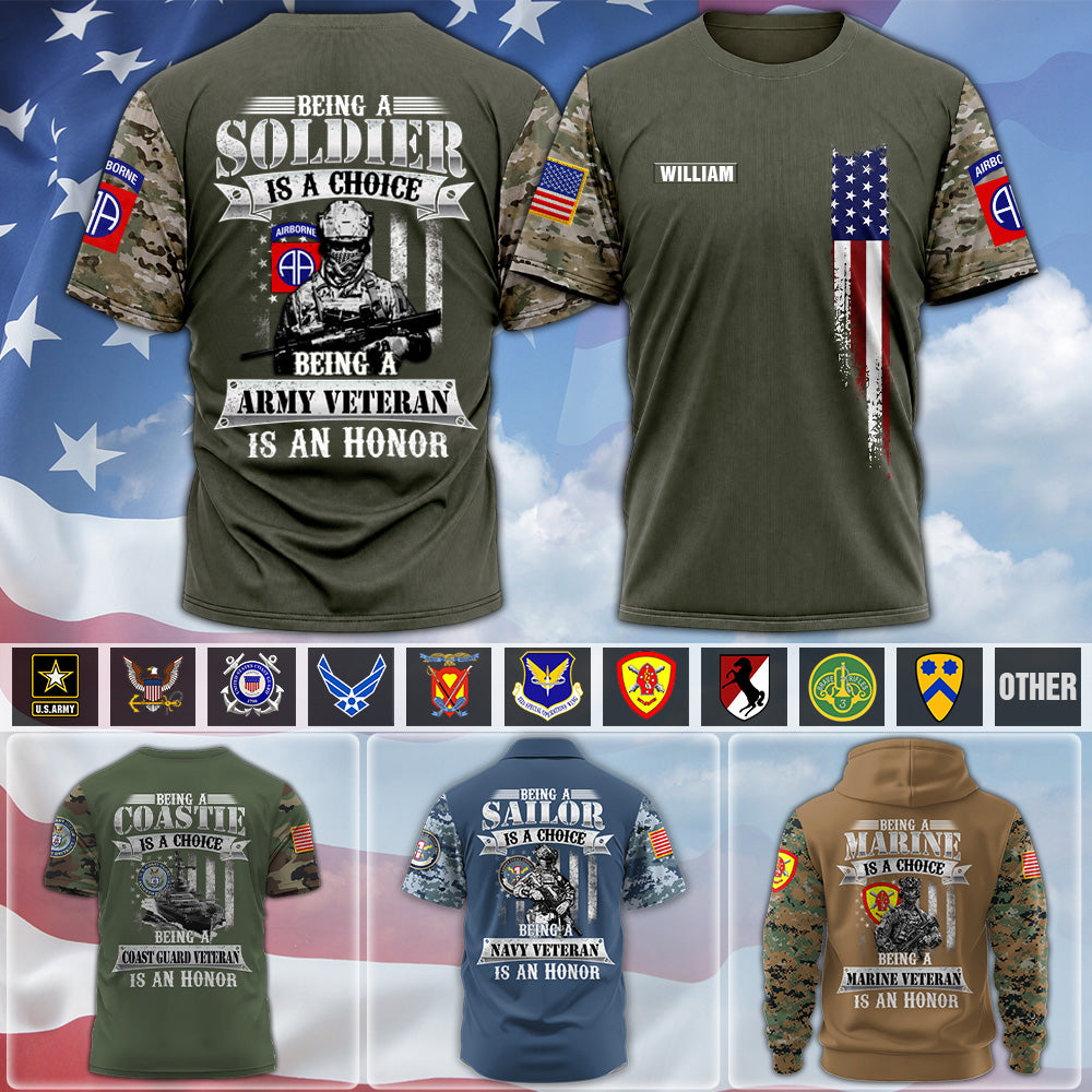 Custom All Over Print Shirt Being a Soldier Is a Choice Being Army Veteran Is an Honor Available All Military Branches Gift For Veterans K1702 MT2