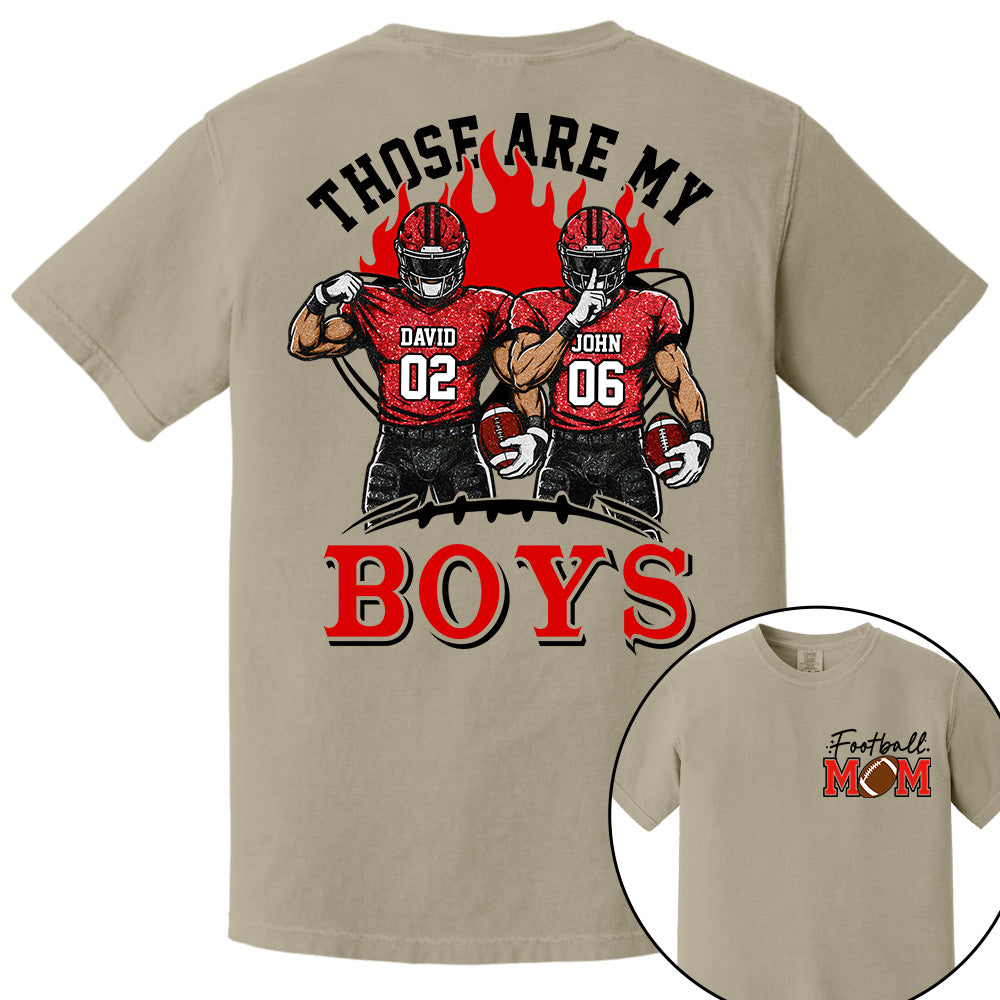 Personalized Those Are My Boys Shirt, Custom Football Mom Shirt, Gift For Sports Lovers T1807 VH01