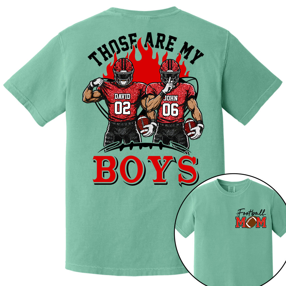 Personalized Those Are My Boys Shirt, Custom Football Mom Shirt, Gift For Sports Lovers T1807 VH01