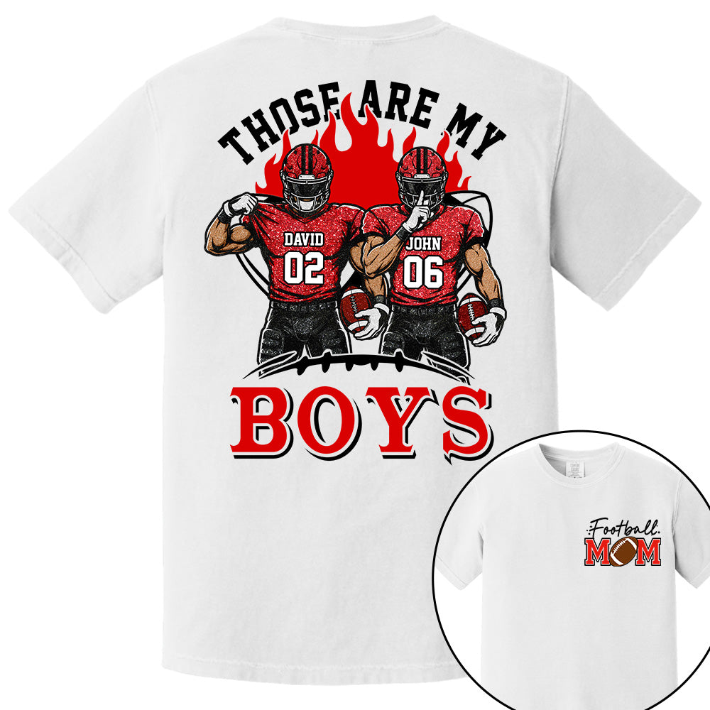 Personalized Those Are My Boys Shirt, Custom Football Mom Shirt, Gift For Sports Lovers T1807 VH01
