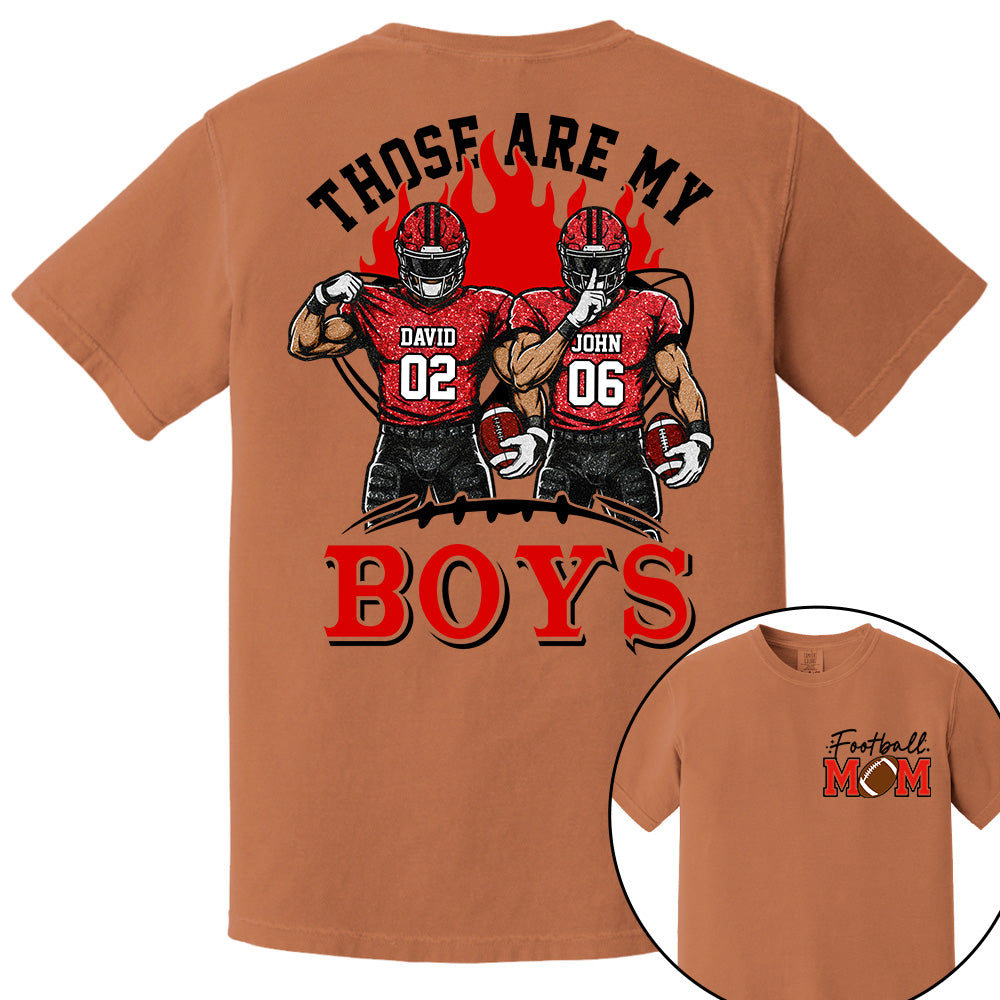 Personalized Those Are My Boys Shirt, Custom Football Mom Shirt, Gift For Sports Lovers T1807 VH01