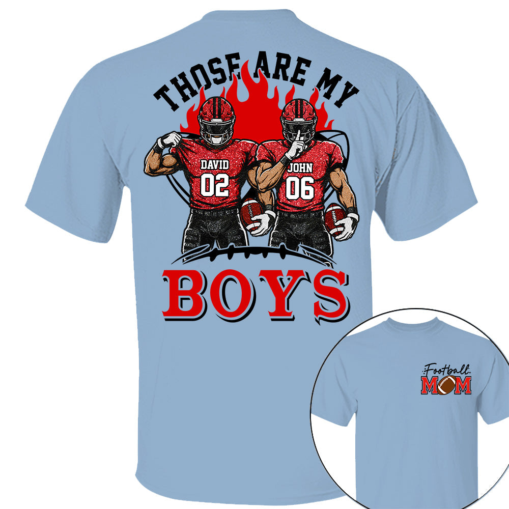 Personalized Those Are My Boys Shirt, Custom Football Mom Shirt, Gift For Sports Lovers T1807 VH01