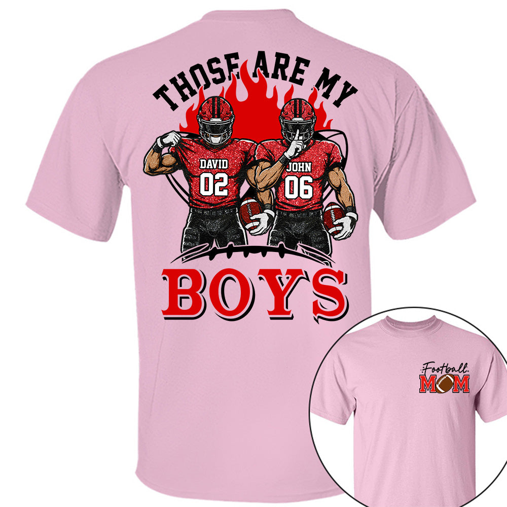 Personalized Those Are My Boys Shirt, Custom Football Mom Shirt, Gift For Sports Lovers T1807 VH01