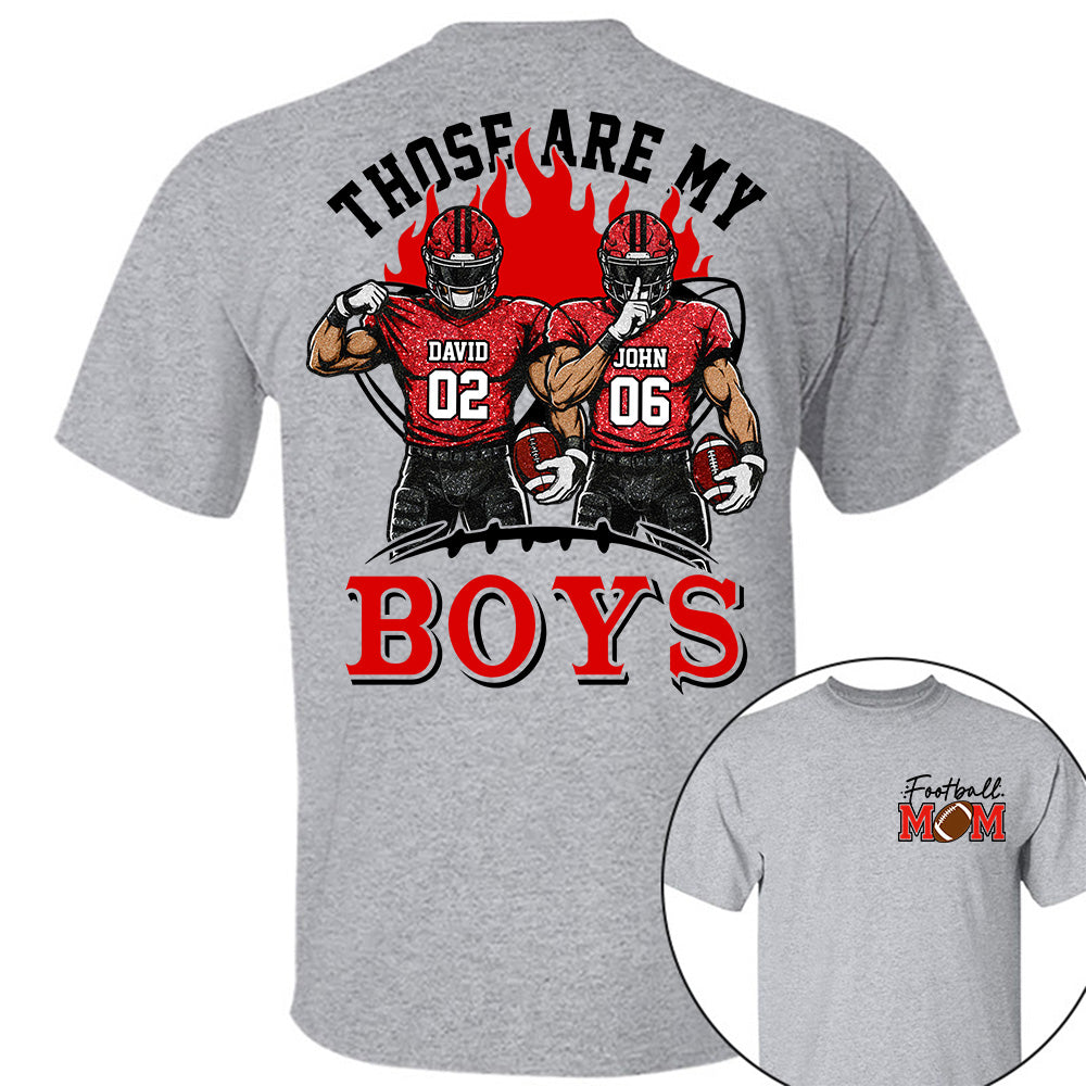 Personalized Those Are My Boys Shirt, Custom Football Mom Shirt, Gift For Sports Lovers T1807 VH01