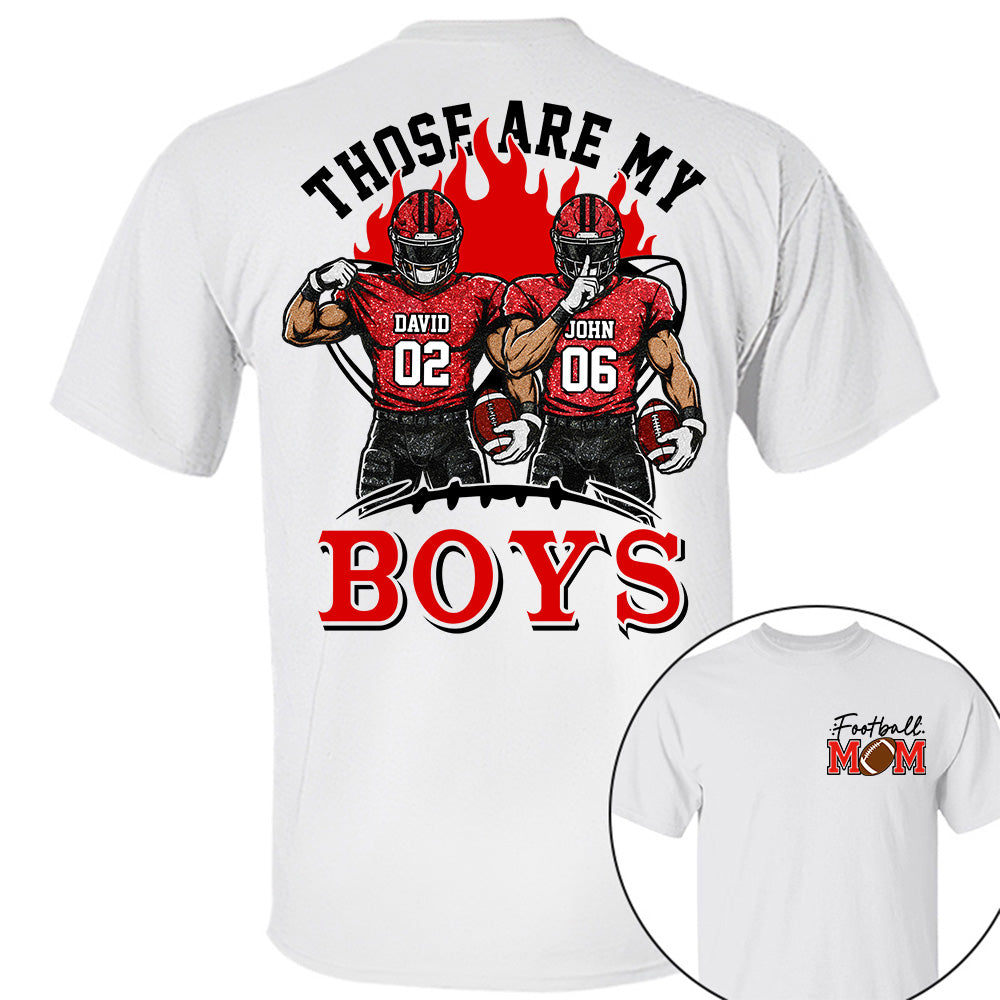 Personalized Those Are My Boys Shirt, Custom Football Mom Shirt, Gift For Sports Lovers T1807 VH01