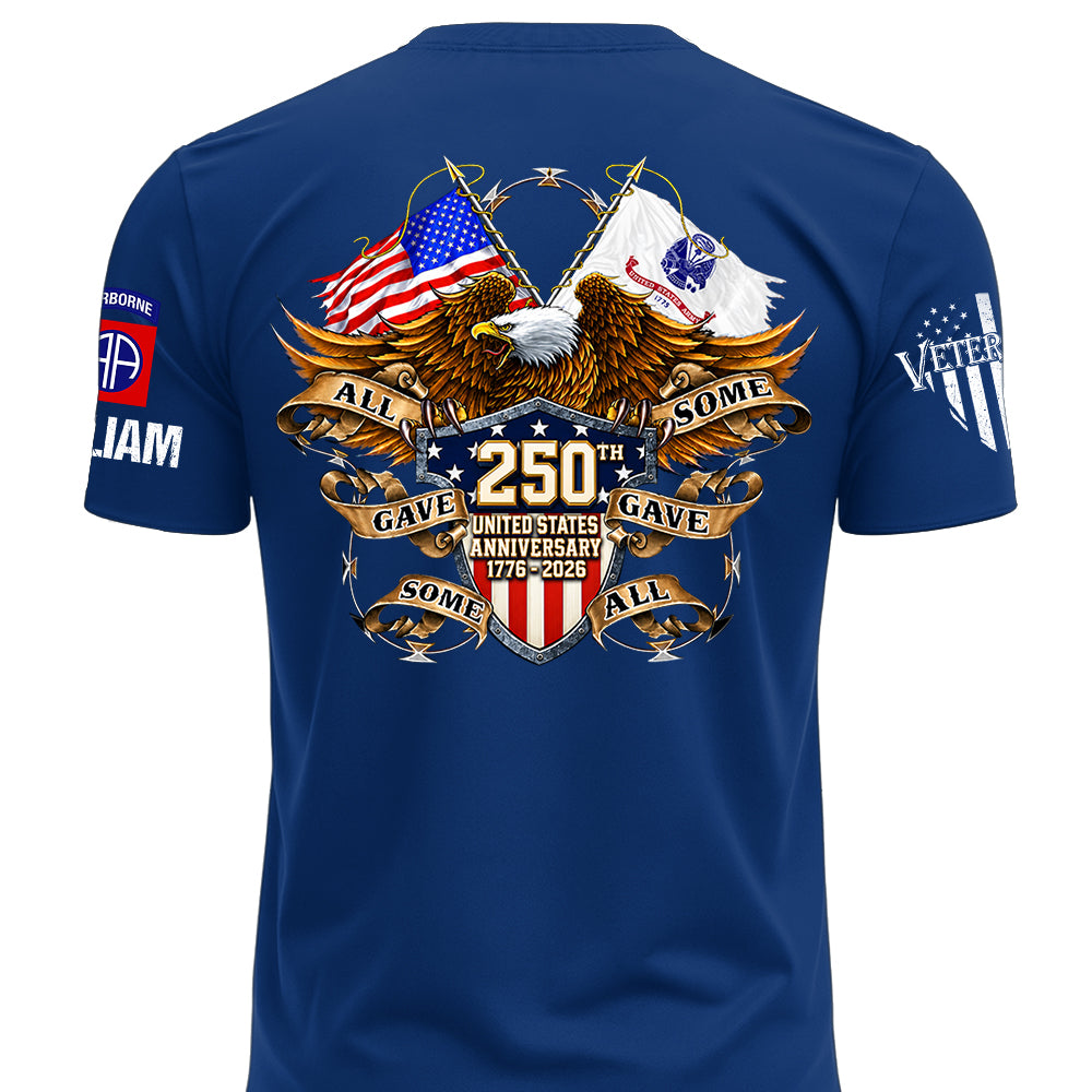 Custom Shirt 250th United States Anniversary  All Gave Some Some Gave All Gift For Military Veterans K1702 MT2