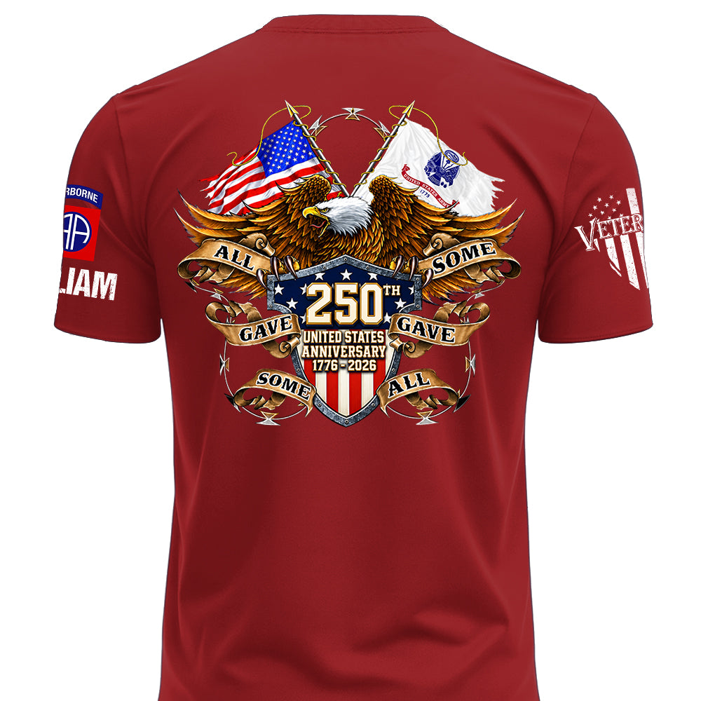 Custom Shirt 250th United States Anniversary  All Gave Some Some Gave All Gift For Military Veterans K1702 MT2