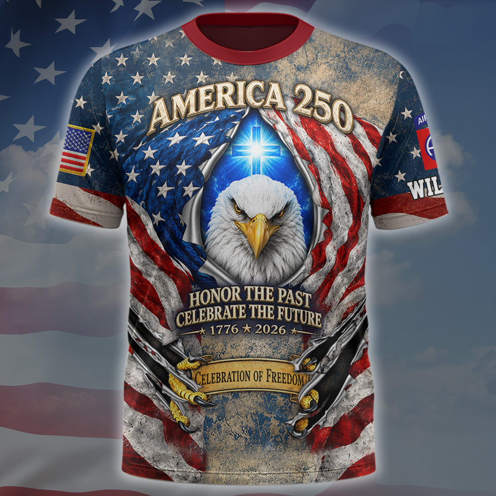 Custom All Over Print Shirt 250 Years of American Pride Honor The Past. Celebrate The Future Gift For Veterans K1702 MT2