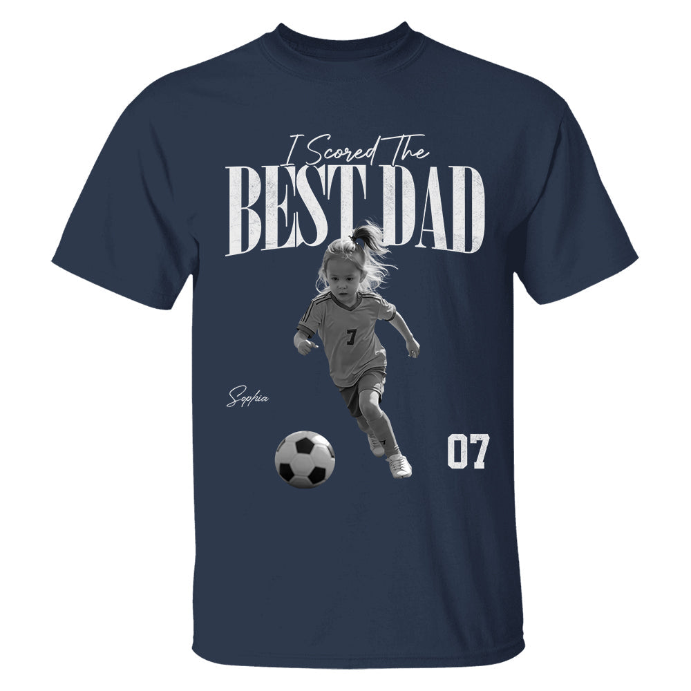 I Scored The Best Soccer Dad - Personalized Shirt, Father's Day Gift for Dad, Husband Na02 TH23