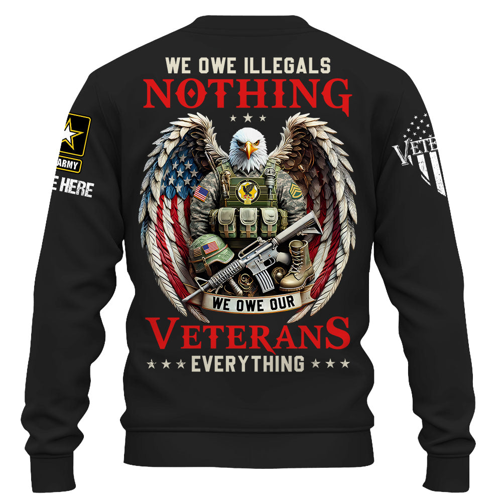 Custom Shirt We Owe Illegals Nothing We Owe Our Veterans Everything Gift For Veteran K1702 Trhn