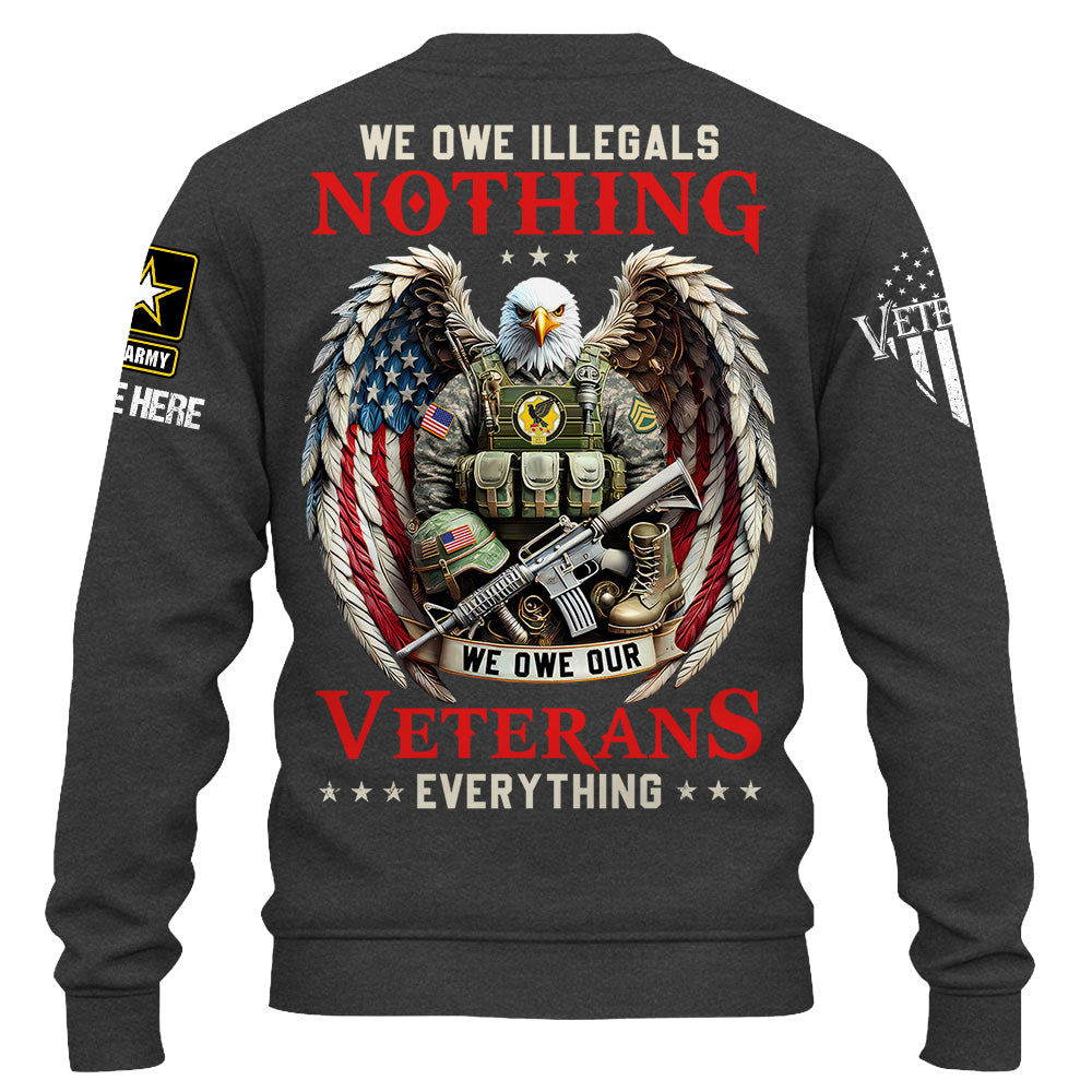 Custom Shirt We Owe Illegals Nothing We Owe Our Veterans Everything Gift For Veteran K1702 Trhn
