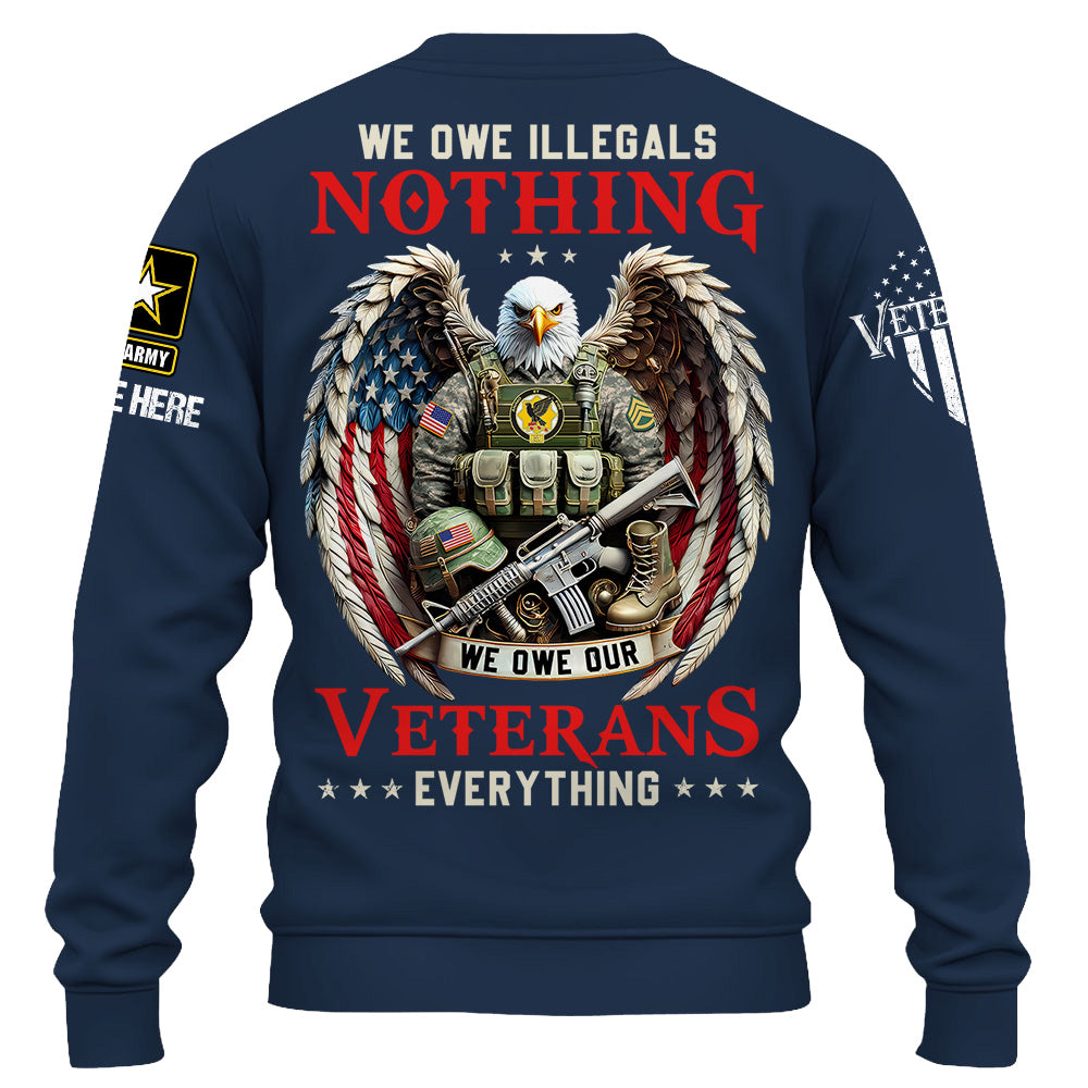 Custom Shirt We Owe Illegals Nothing We Owe Our Veterans Everything Gift For Veteran K1702 Trhn