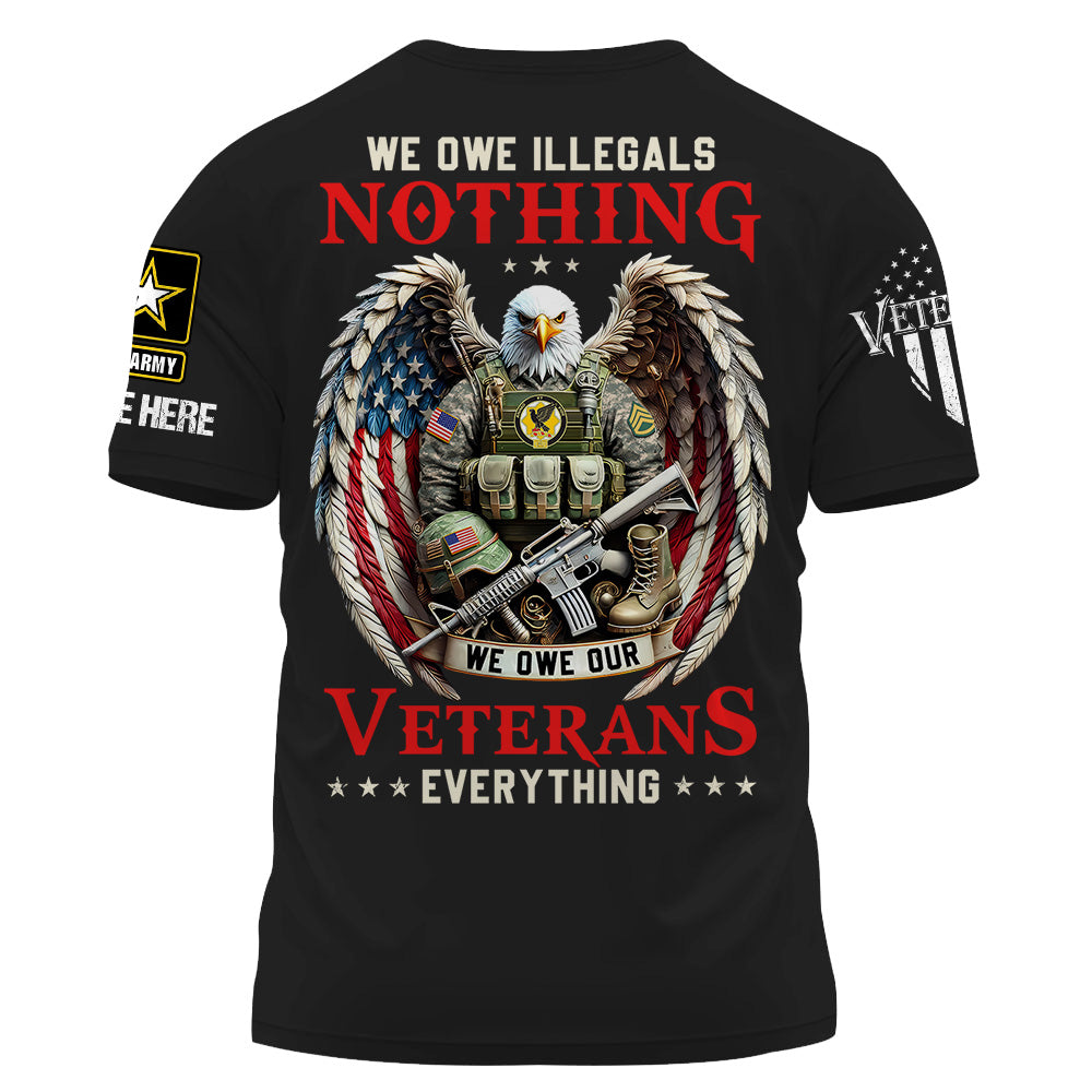 Custom Shirt We Owe Illegals Nothing We Owe Our Veterans Everything Gift For Veteran K1702 Trhn