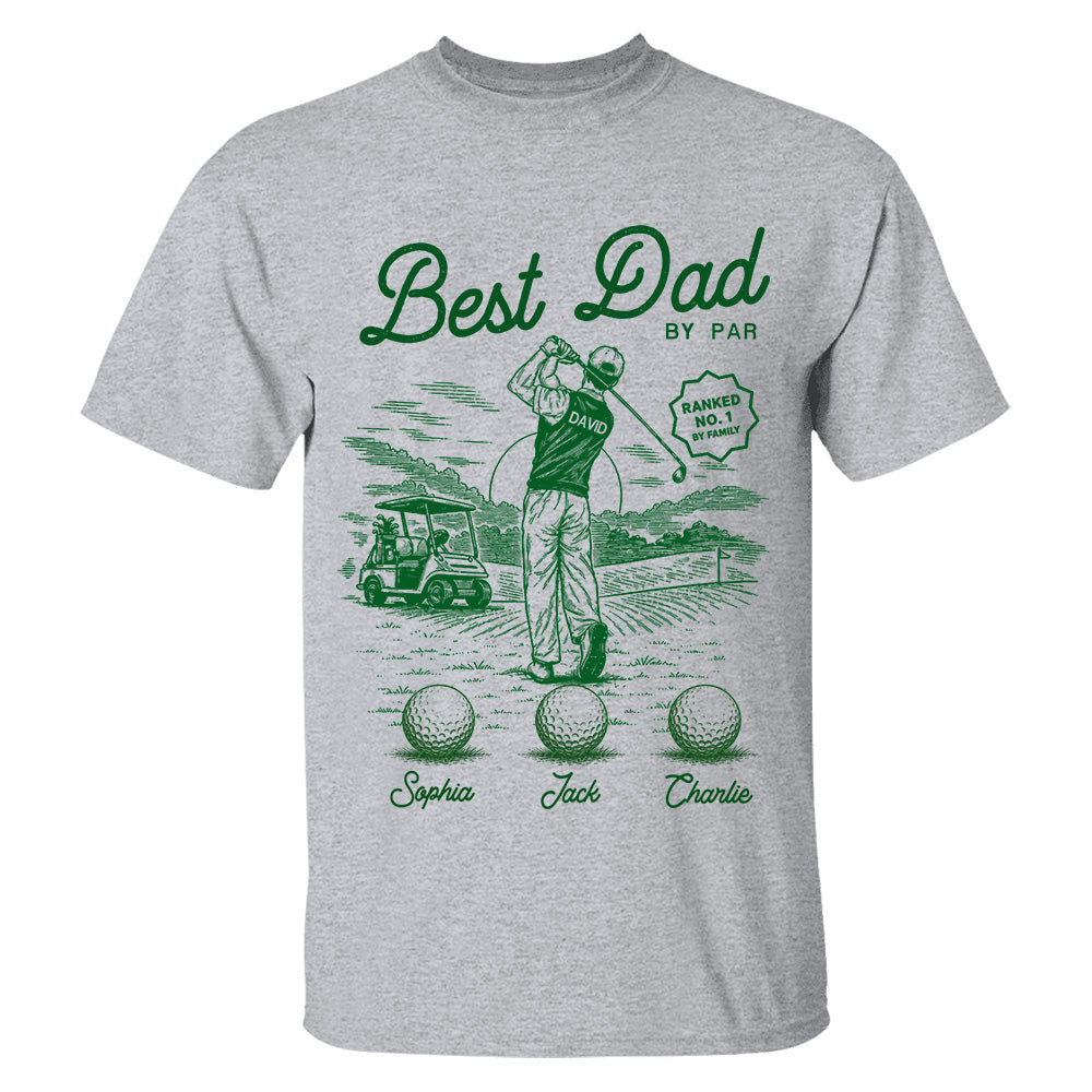 Custom Best Dad By Par Shirt, Gift For Dad, Grandpa, Father's Day L0411 TH23