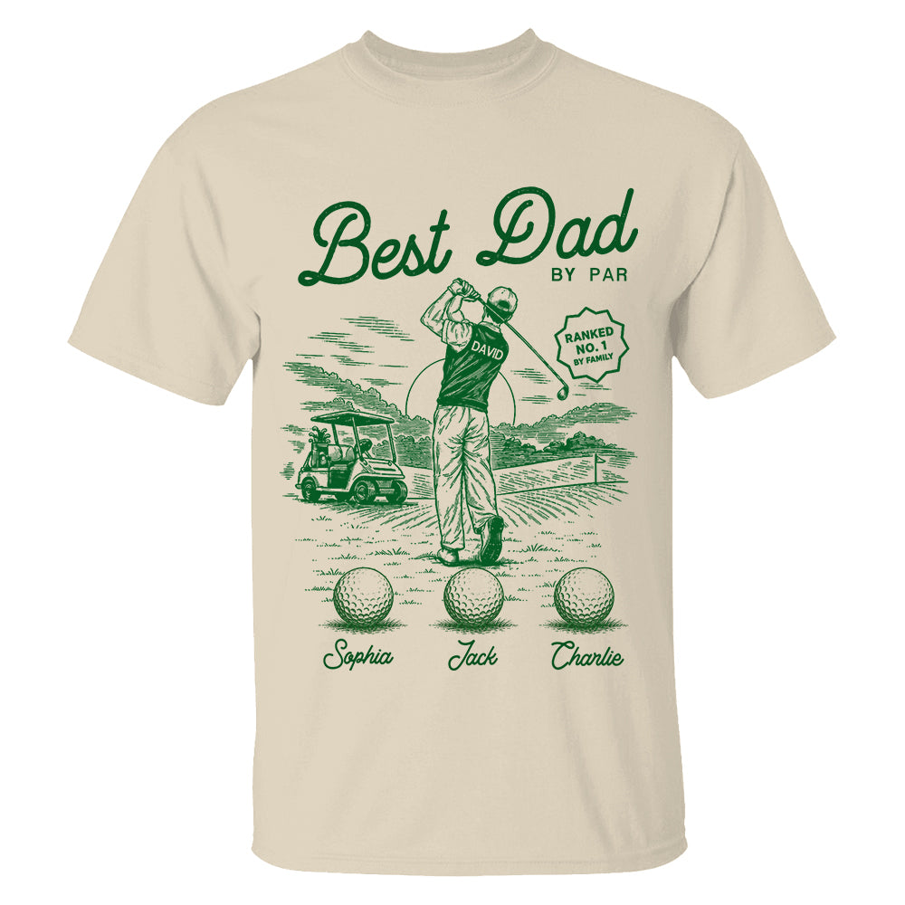 Custom Best Dad By Par Shirt, Gift For Dad, Grandpa, Father's Day L0411 TH23