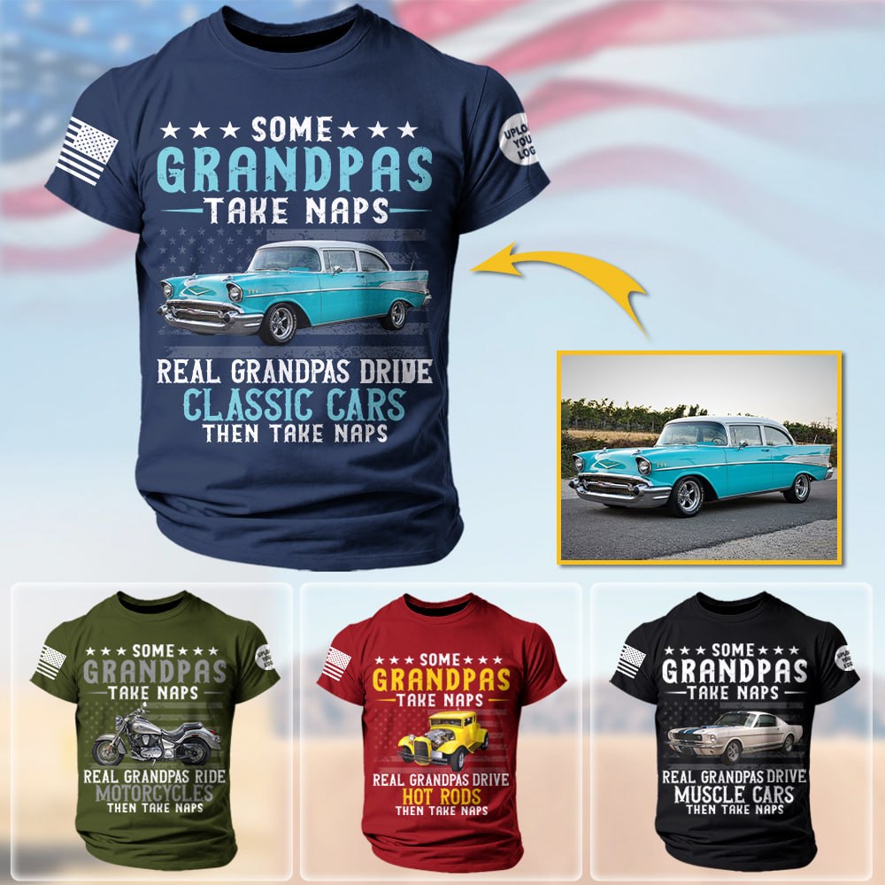 Custom Car's Photo Shirt Some Grandpas Take Naps Super Cool Grandpas D ...