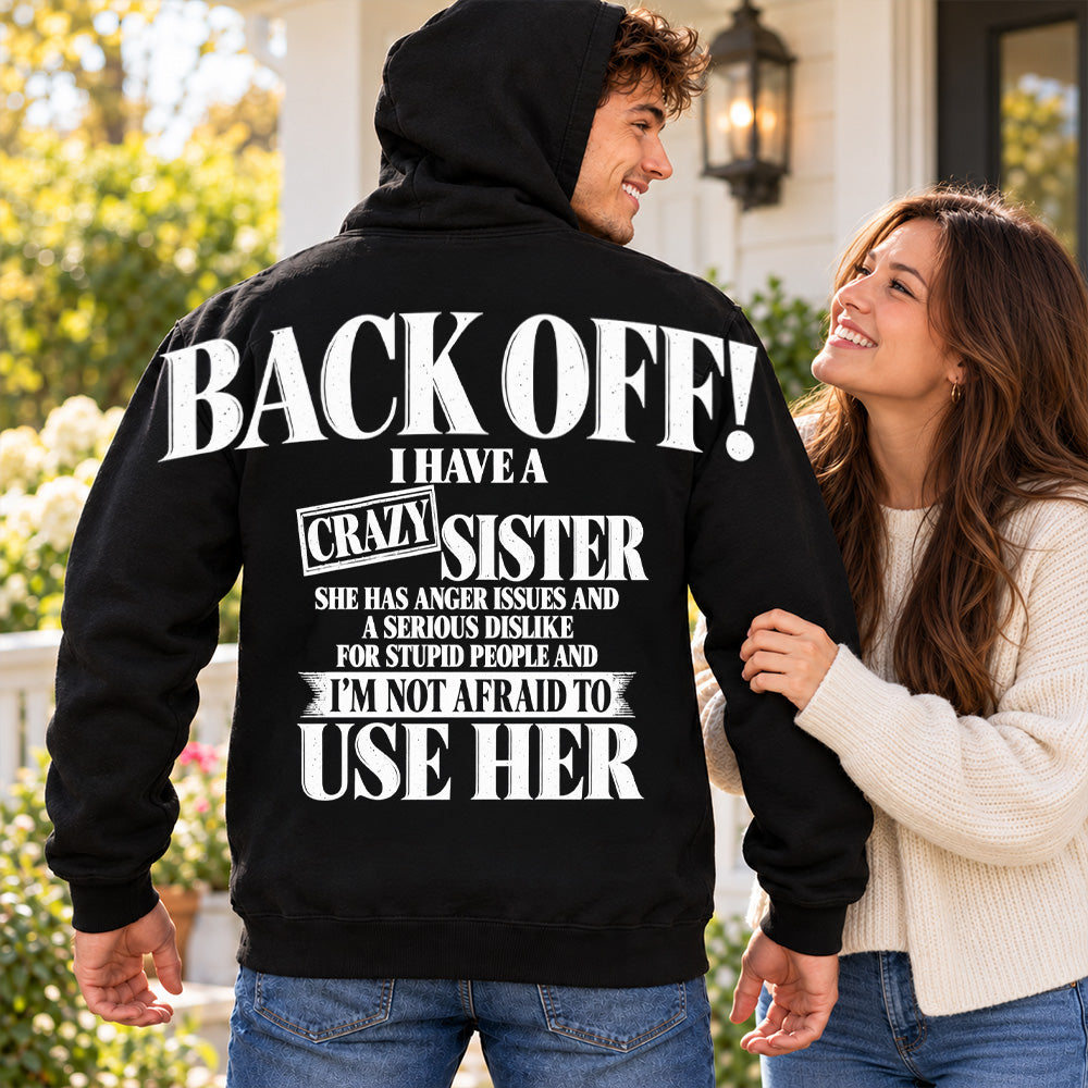 Back Off! I Have A Crazy Sister Shirts - Oversized Shoulder Print, Gift for Sister T24