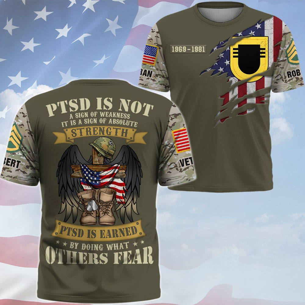 Custom Shirt PTSD is Not A Sign of Weakness, PTSD is Earned by Doing What Others Fear Gift For Veterans All Over Print Shirt K1702 Trhn