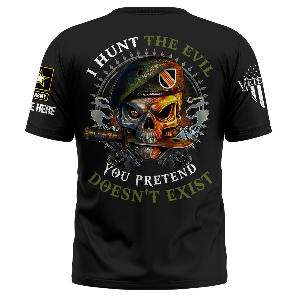 Personalized Shirt I Hunt The Evil You Pretend Doesn't Exist Custom All Military Branches Gift For Veteran K1702 Trhn